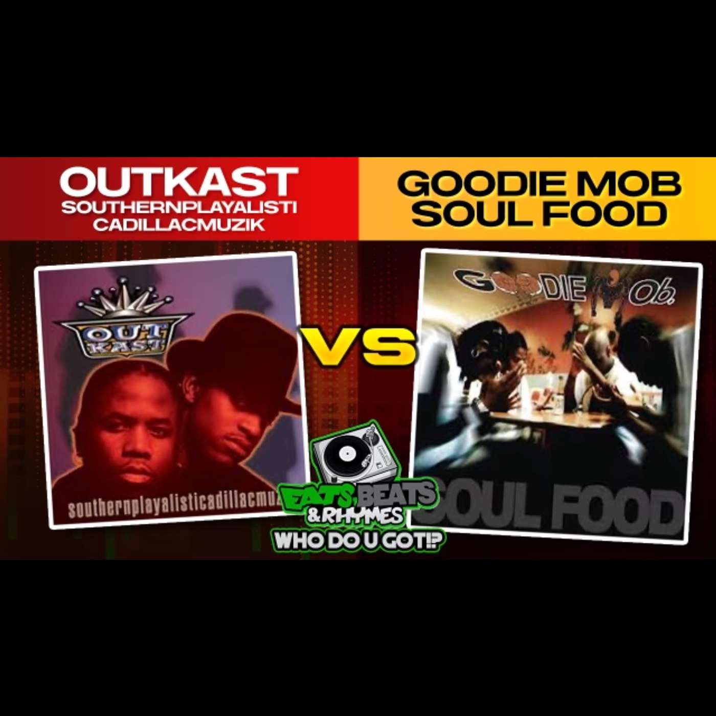 OUTKAST VS GOODIE MOB /SOUTHERNPLAYALISTIC...Vs SOUL FOOD/ ATLANTA'S ROYAL FAMILY