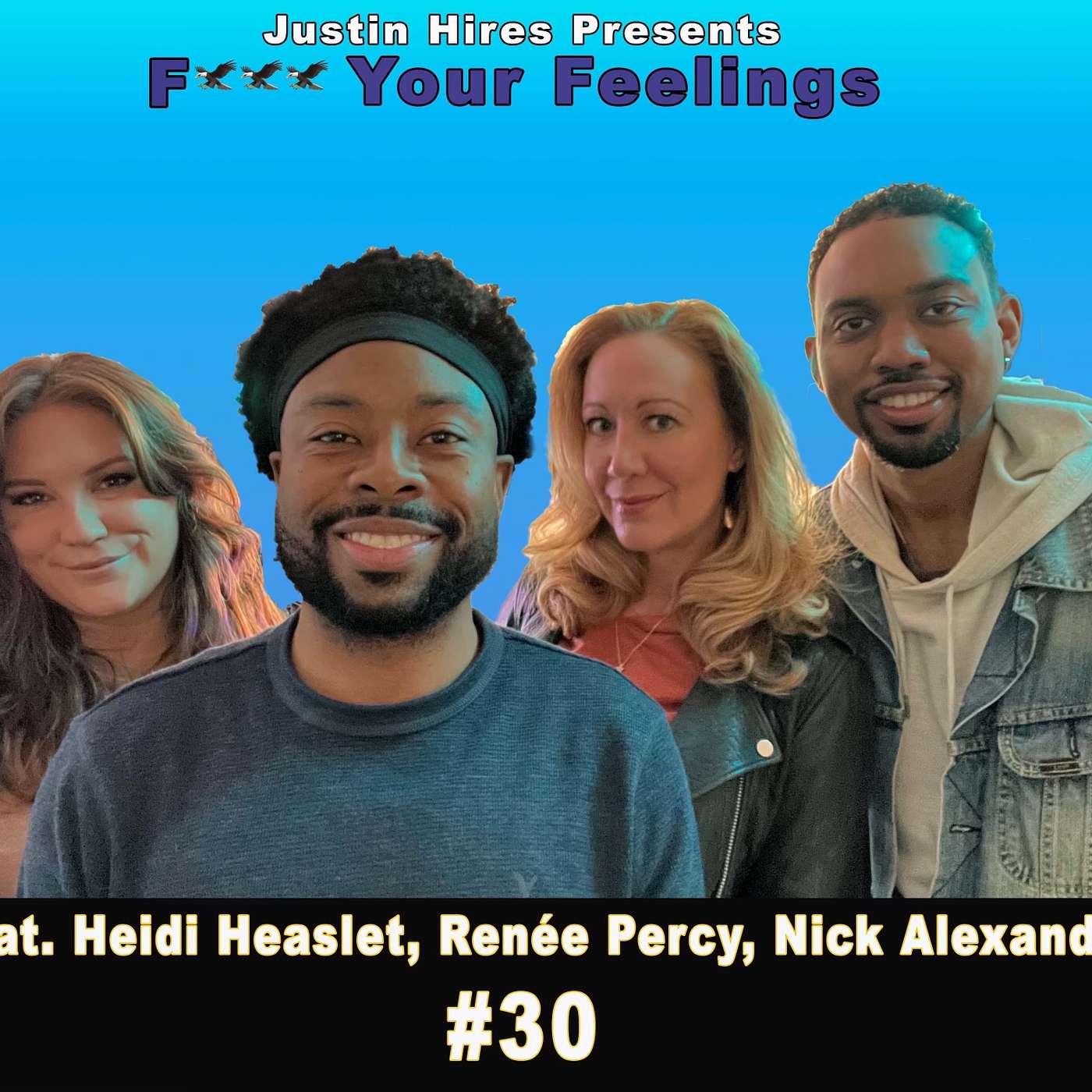 Justin Hires Presents: F*ck Your Feelings