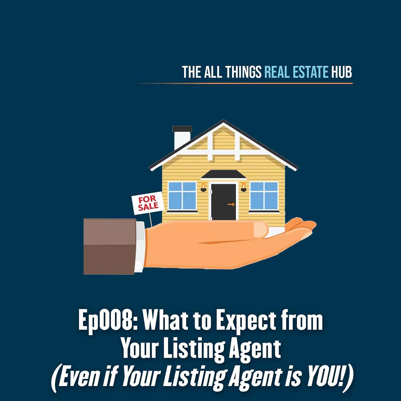 Ep008: What to Expect from Your Listing Agent (Even if Your Listing Agent is YOU!) episode artwork