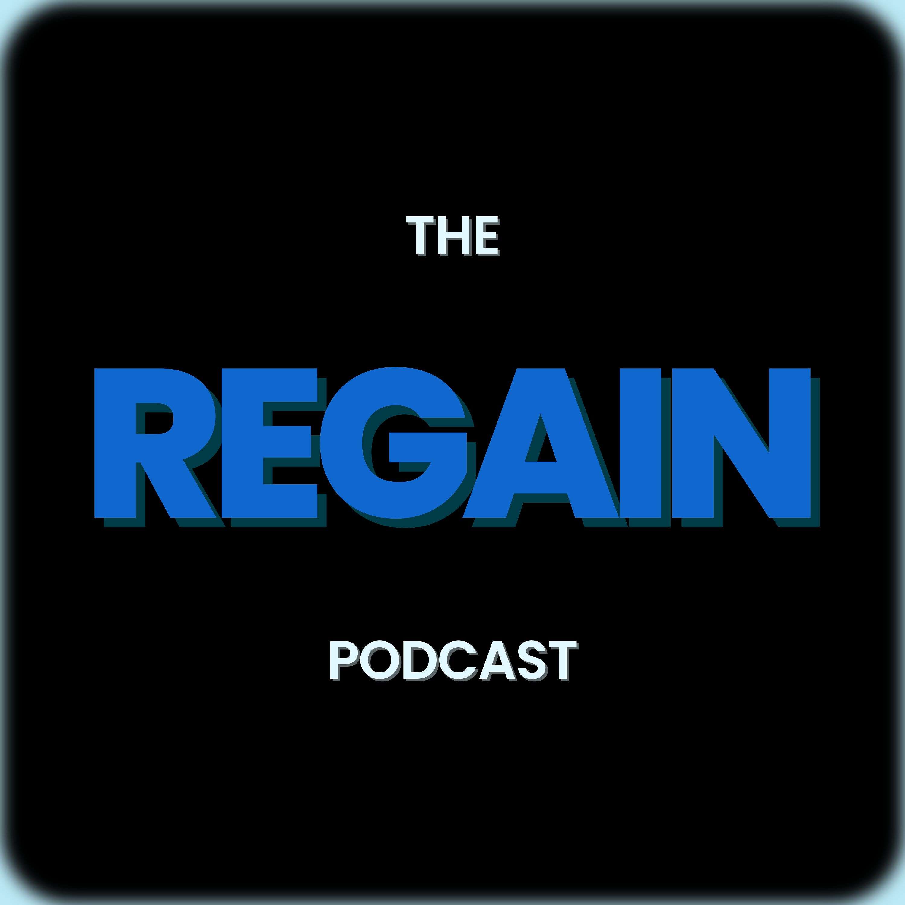The Regain Podcast