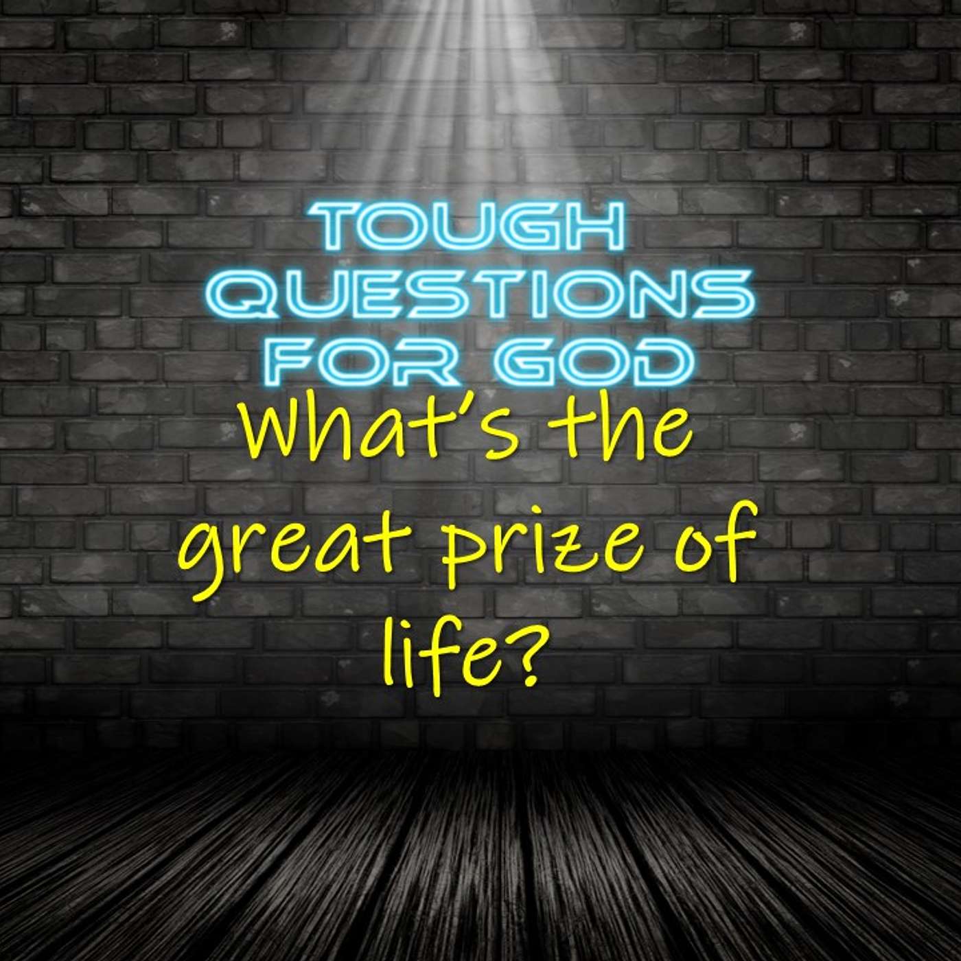 What’s the “great prize” of life?