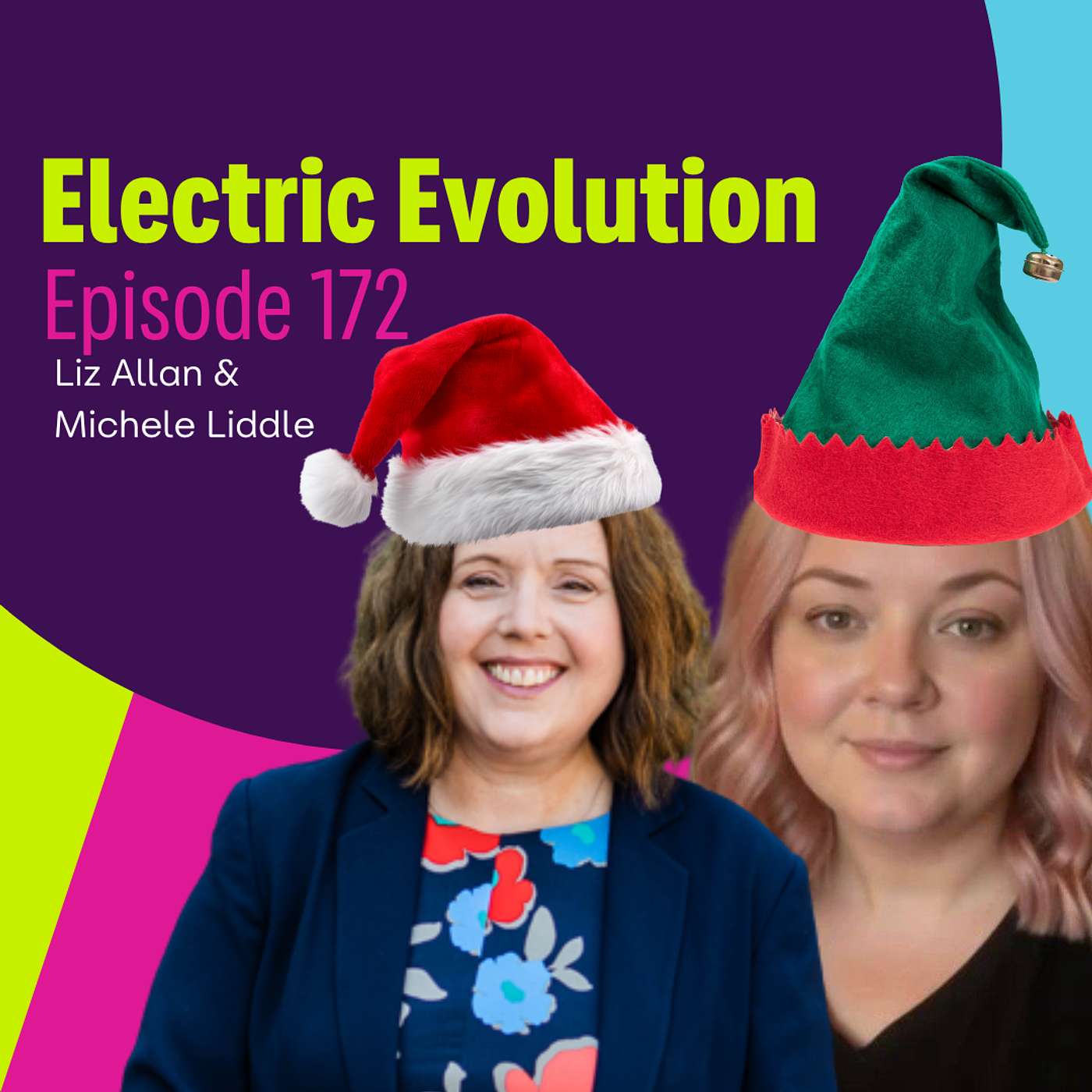 Episode 172: Electric Evolution Christmas Special with Liz Allan and Michele Liddle - People, Purpose and the Conversations Behind the Work Episode 172: Electric Evolution Christmas Special with Liz Allan and Michele Liddle - People, Purpose and the Conversations Behind the Work