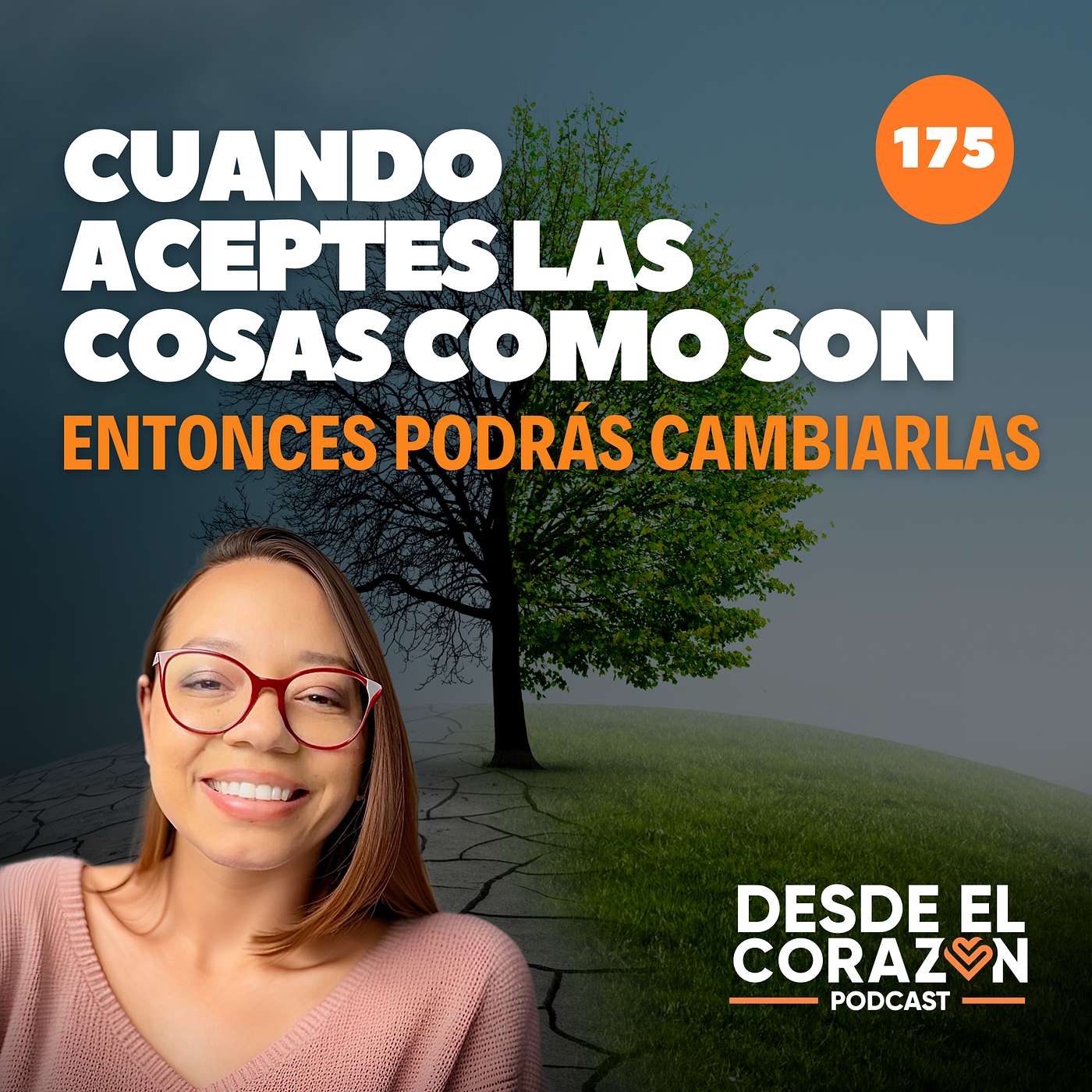 EP. 175 CUANDO ACEPTES LAS COSAS COMO SON, ENTONCES PODRÁS CAMBIARLAS episode artwork