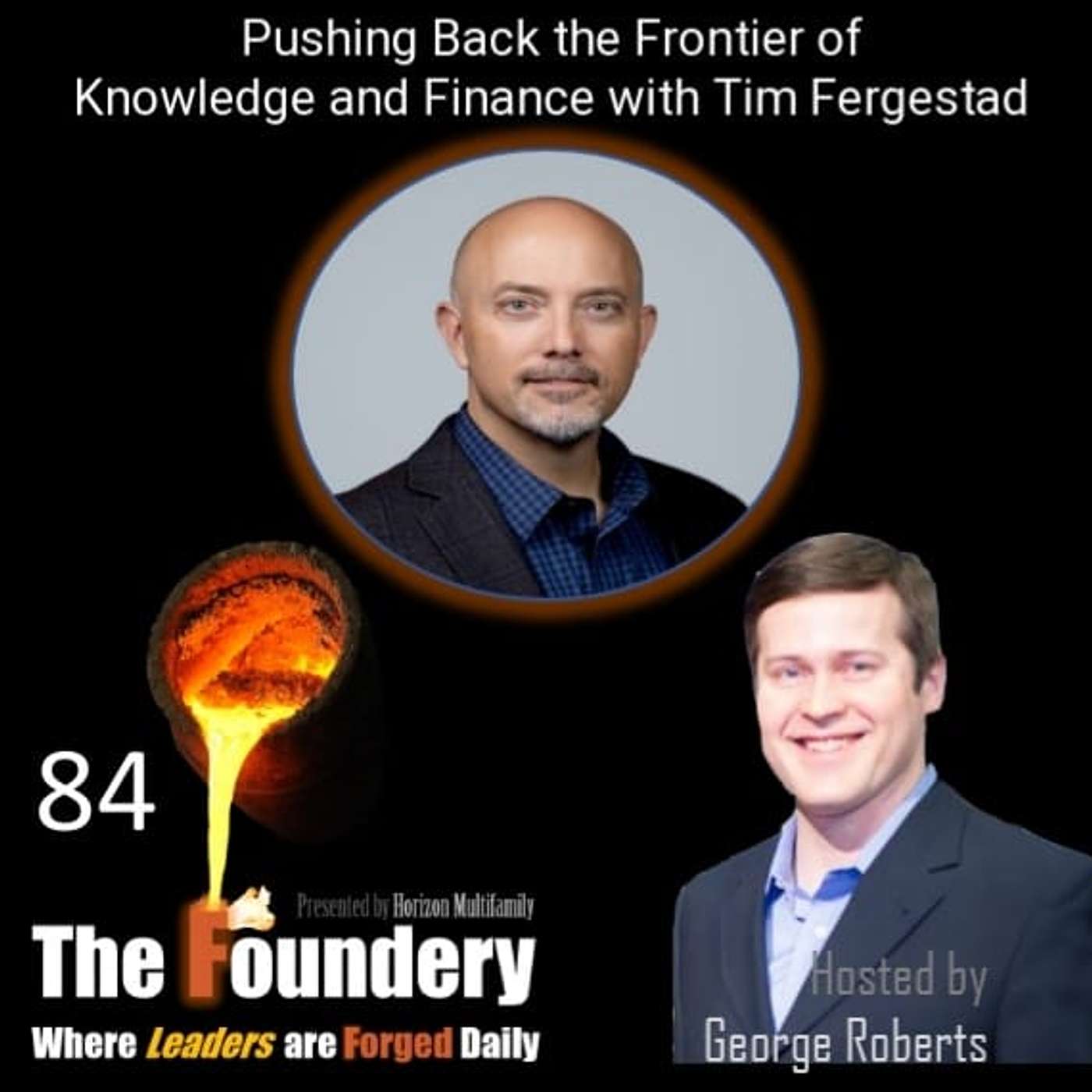 84. Pushing Back the Frontiers of Knowledge and Finance with Tim Fergestad