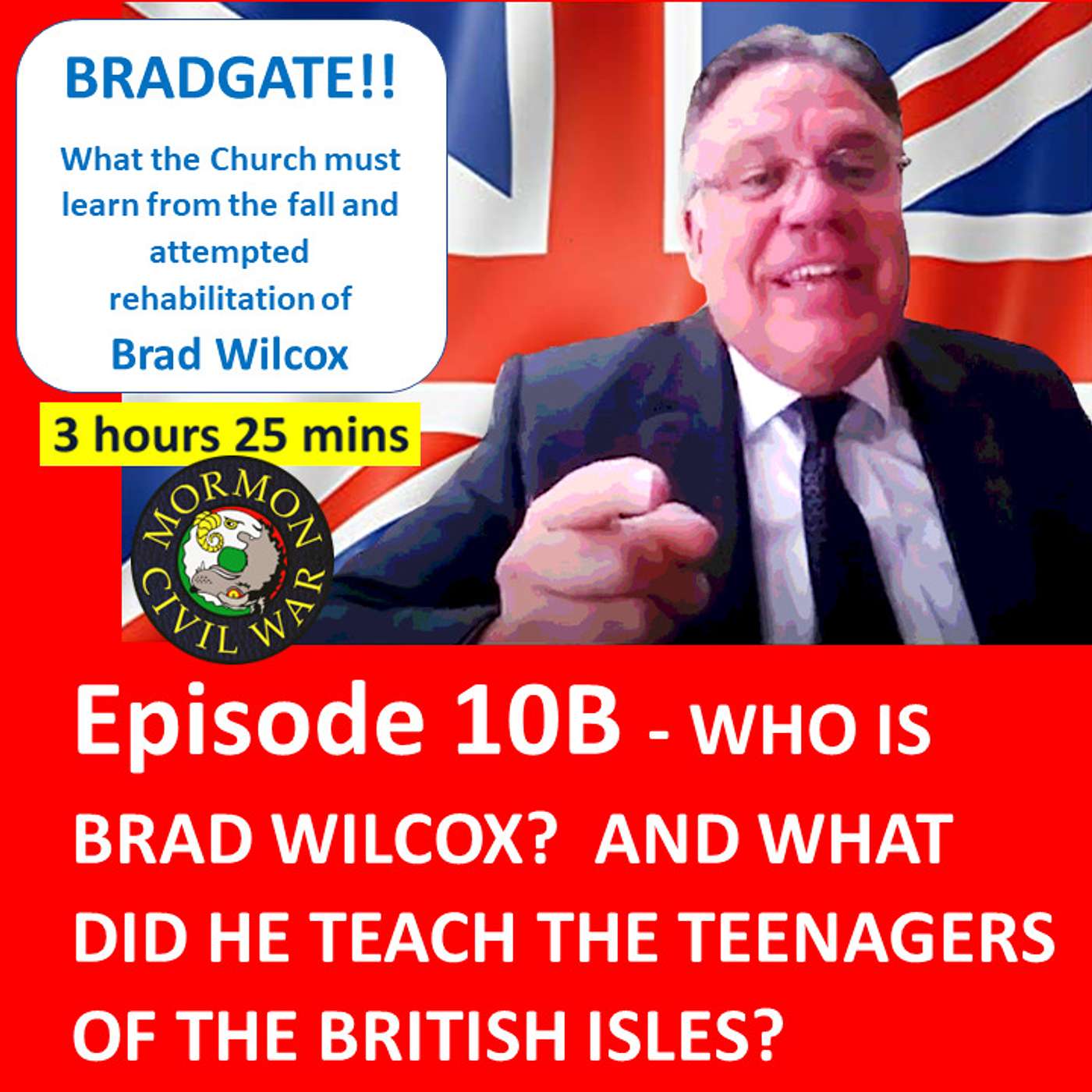 CvP 10B Christians v Pharisees: Choosing Sides And How To Fight For Them In The Mormon Civil War EPISODE 10B - BRADGATE!! WHO IS BRAD WILCOX?  AND WHAT DID HE TEACH THE TEENAGERS OF THE BRITISH ISLES?