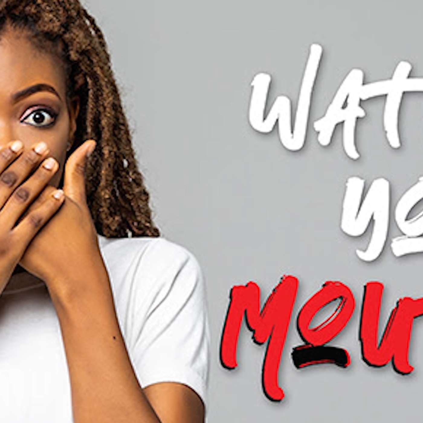 Watch Yo Mouth-Part 2