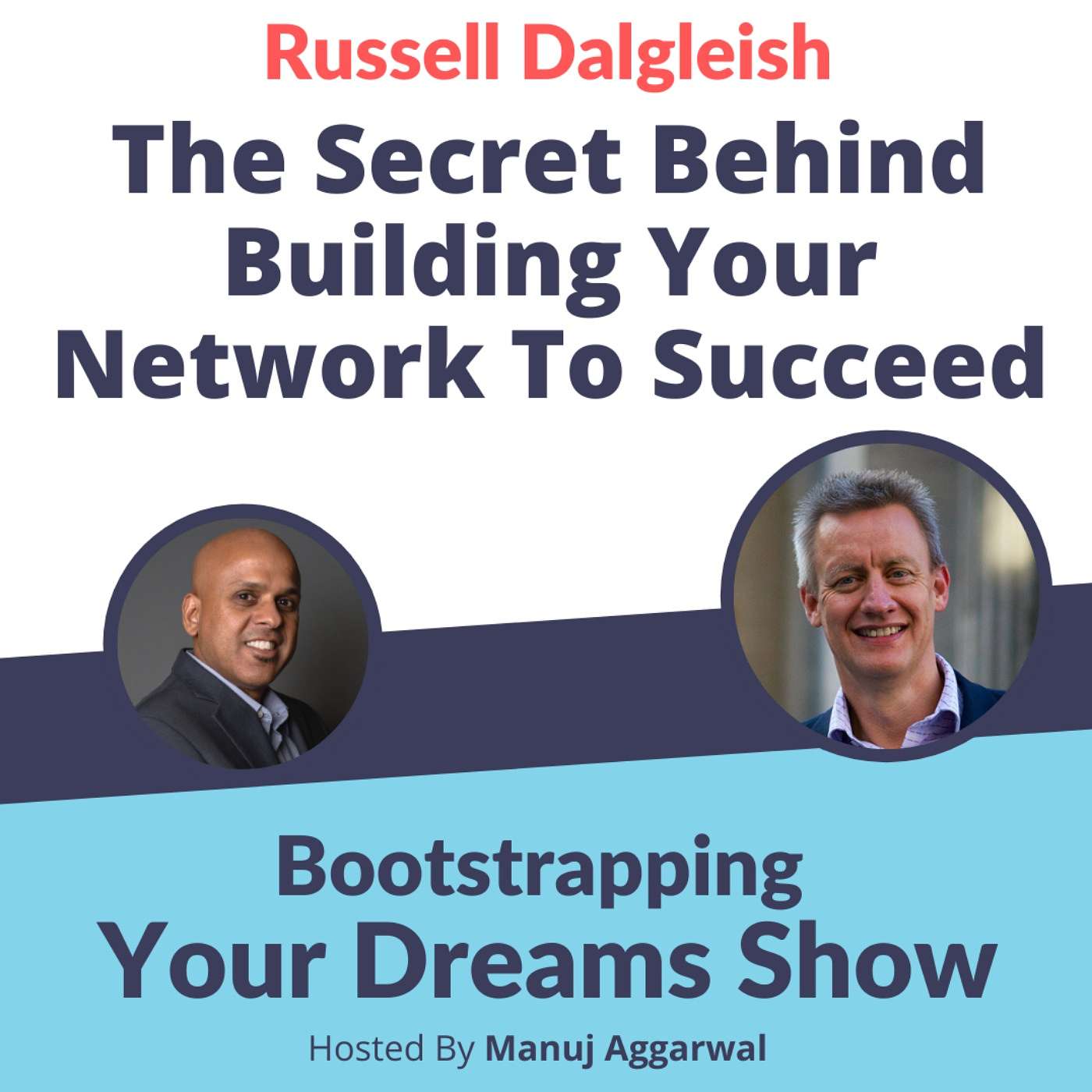 #221 The Secret Behind Building Your Network To Succeed | Russel Dalgleish | Bootstrapping Your Dreams Show