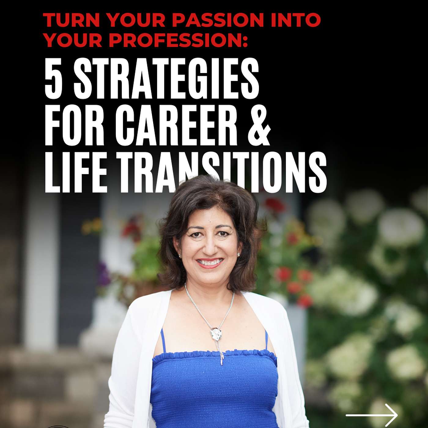 #184: Strategies to Turn Your Passions into Your Profession as You Face Career & Life Transitions