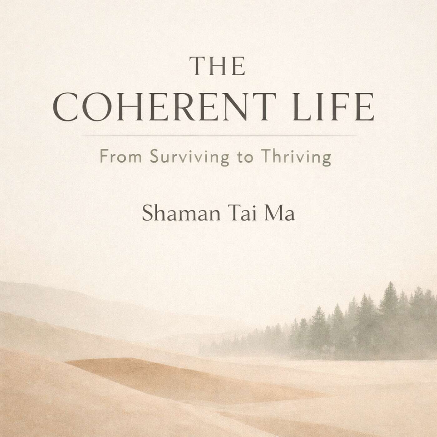 The Coherent Life - From Surviving to Thriving