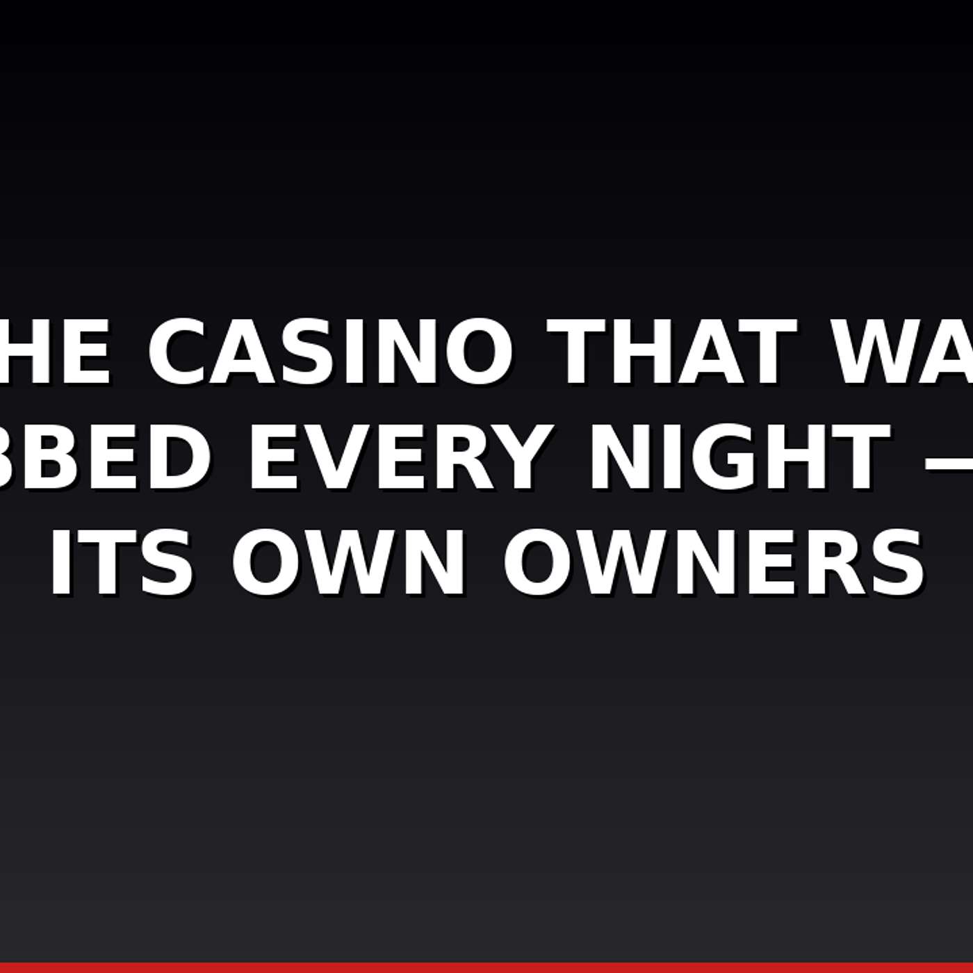 The Casino That Was Robbed Every Night — By Its Own Owners