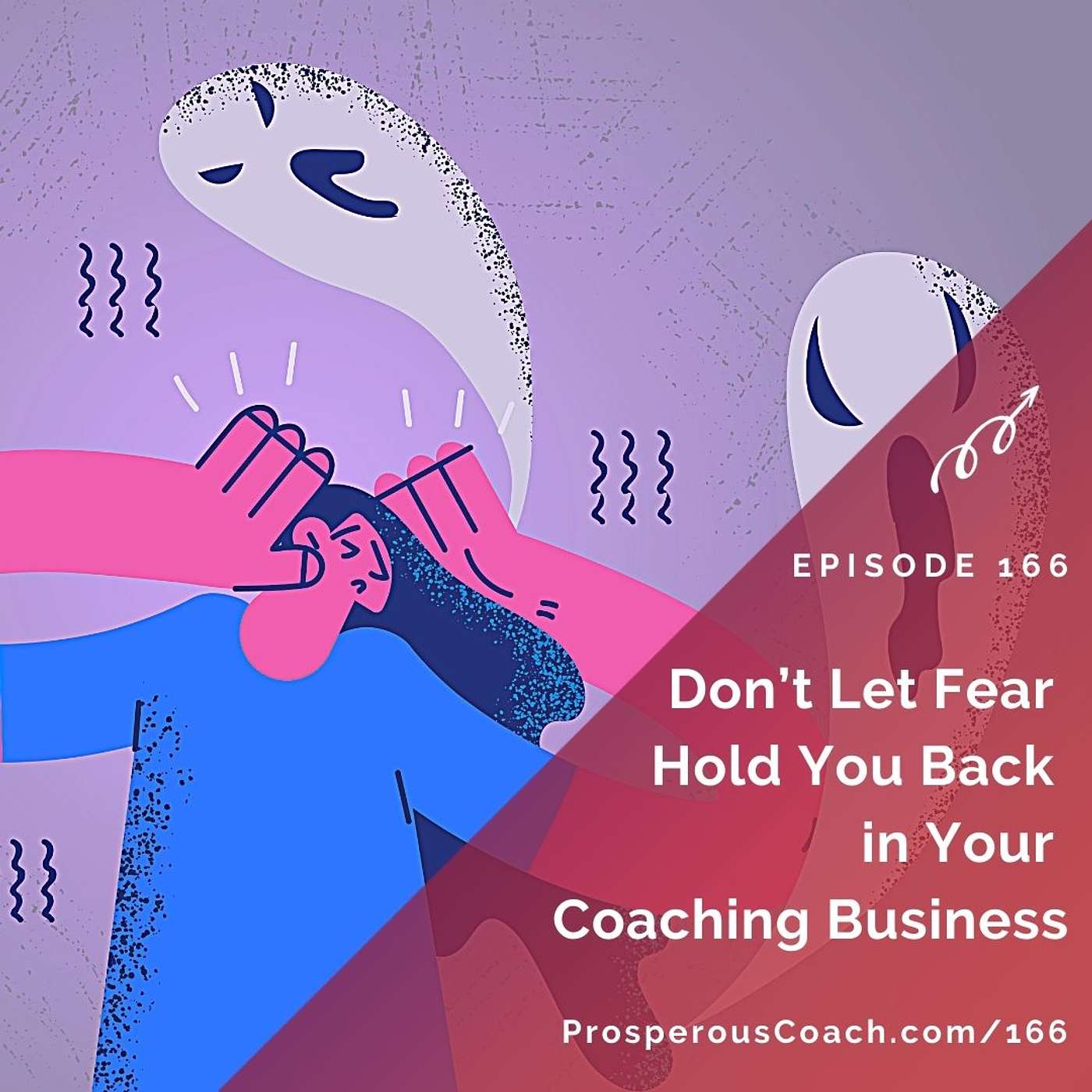 166: Don't Let Fear Hold You Back in Your Coaching Business