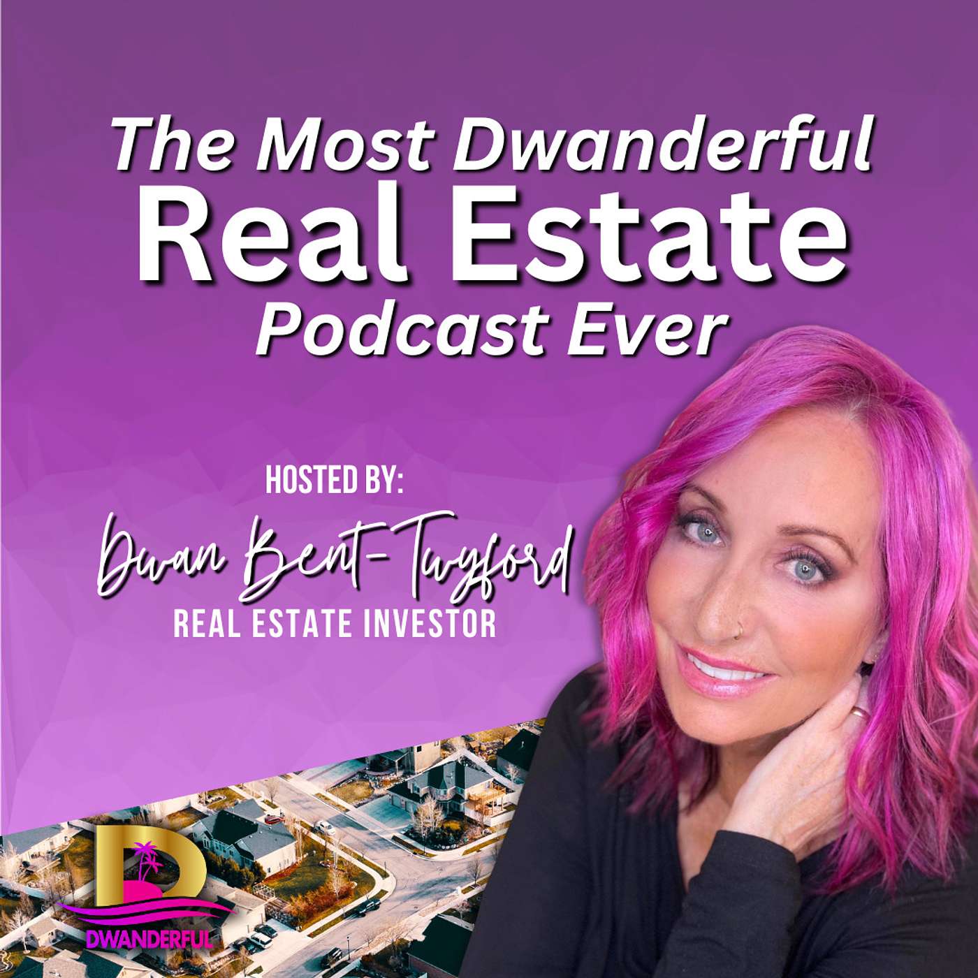 The Most Dwanderful Real Estate Podcast Ever!