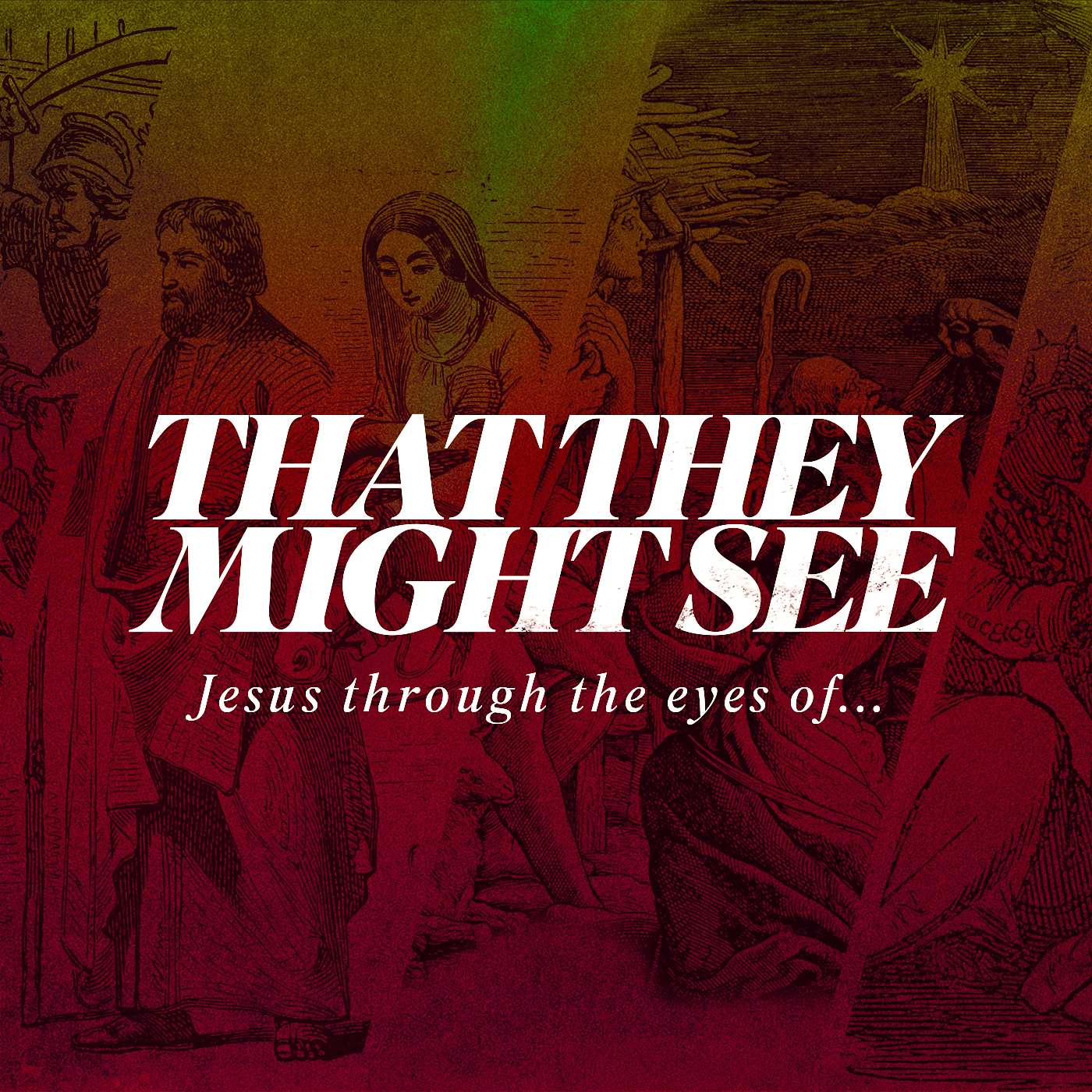 That They Might See: Jesus Through the Eyes of John the Baptist (Luke 1, John 1, Luke 7)