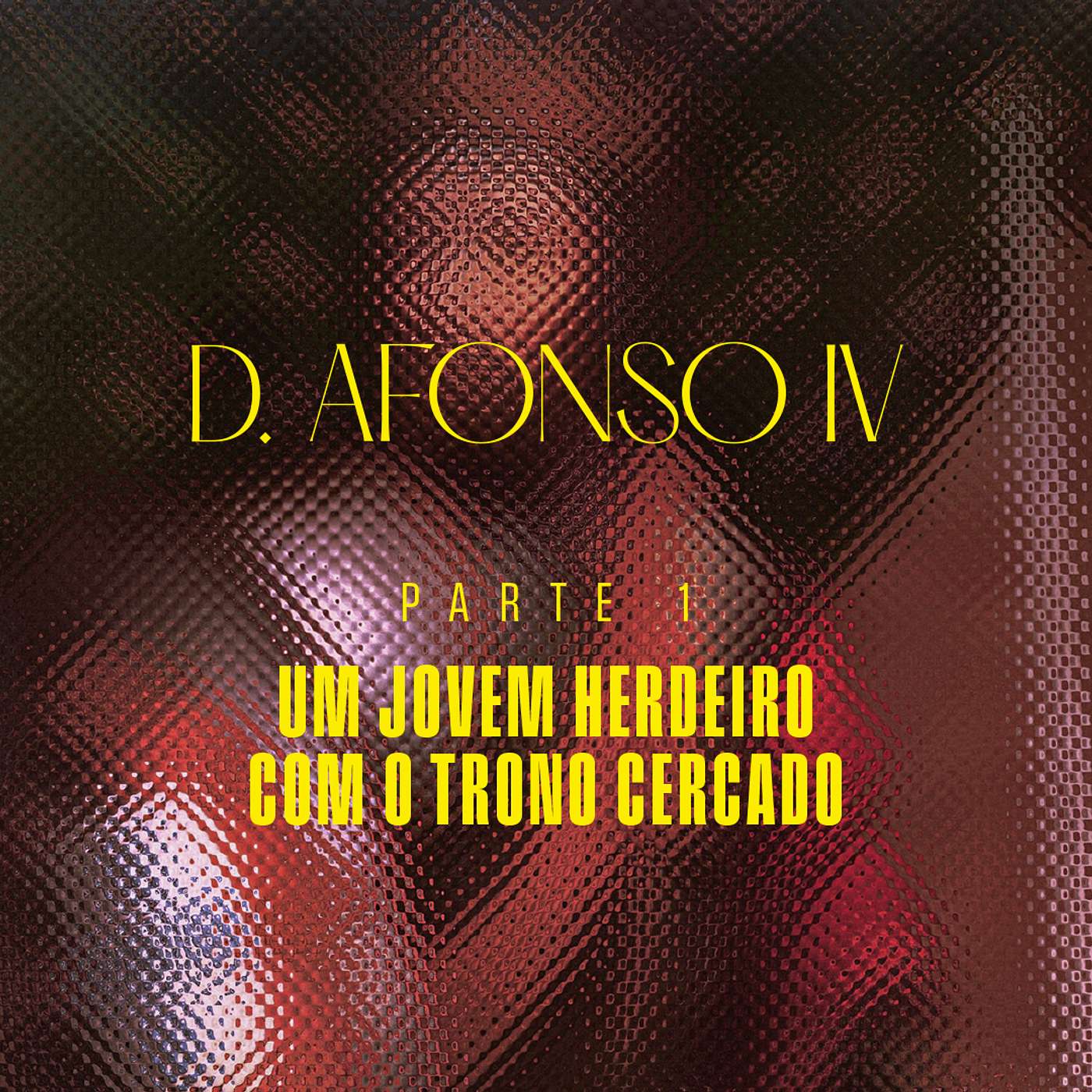 Portugal - D. Afonso IV - Parte 1 - Um Jovem Herdeiro com o Trono Cercado episode artwork
