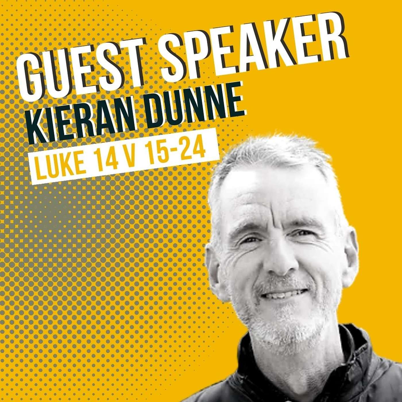 Guest Speaker | Kieran Dunne | Luke 14 v 15-24 episode artwork