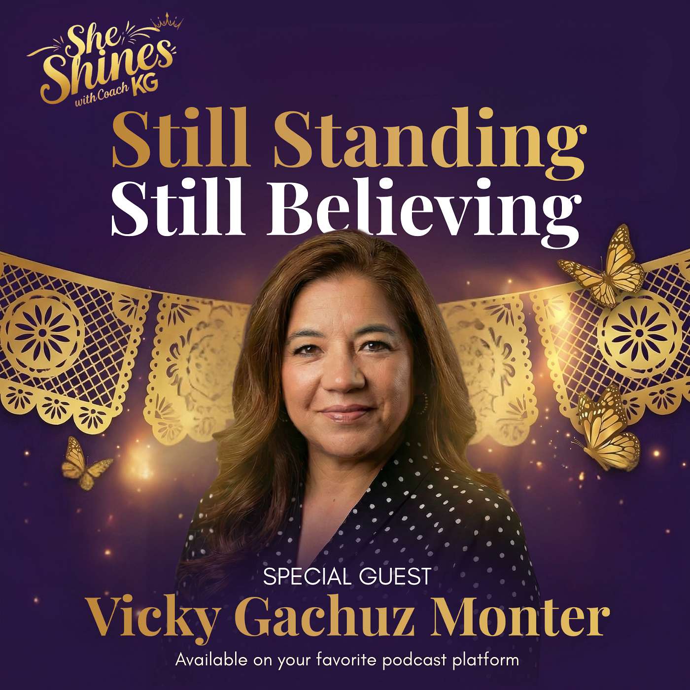 Victoria Gachuz Monter: Still Standing, Still Believing - A Story of Resilience and Renewal episode artwork