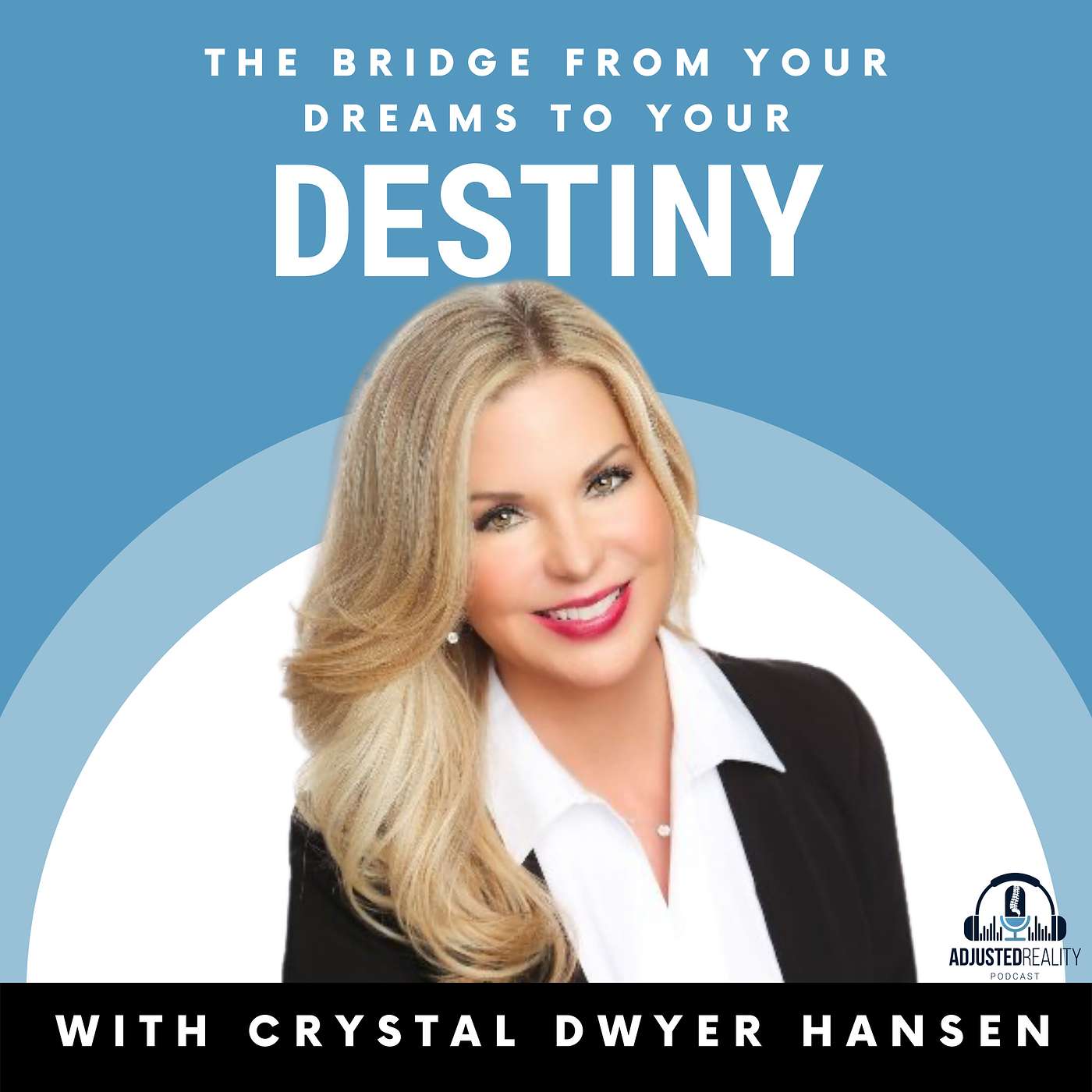 The Bridge From Your Dreams to Your Destiny with Crystal Dwyer Hansen episode artwork