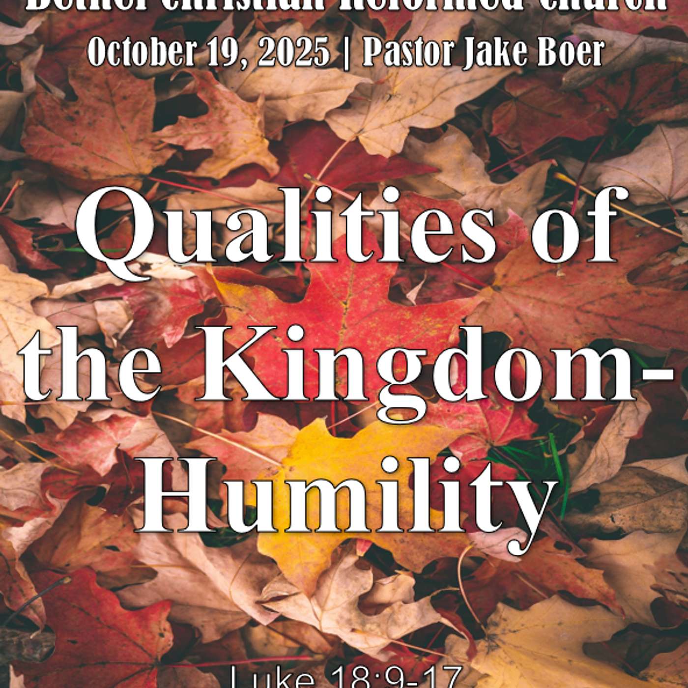October 19, 2025 Qualities of the Kingdom-Humility  | Luke 18:9-17 episode artwork