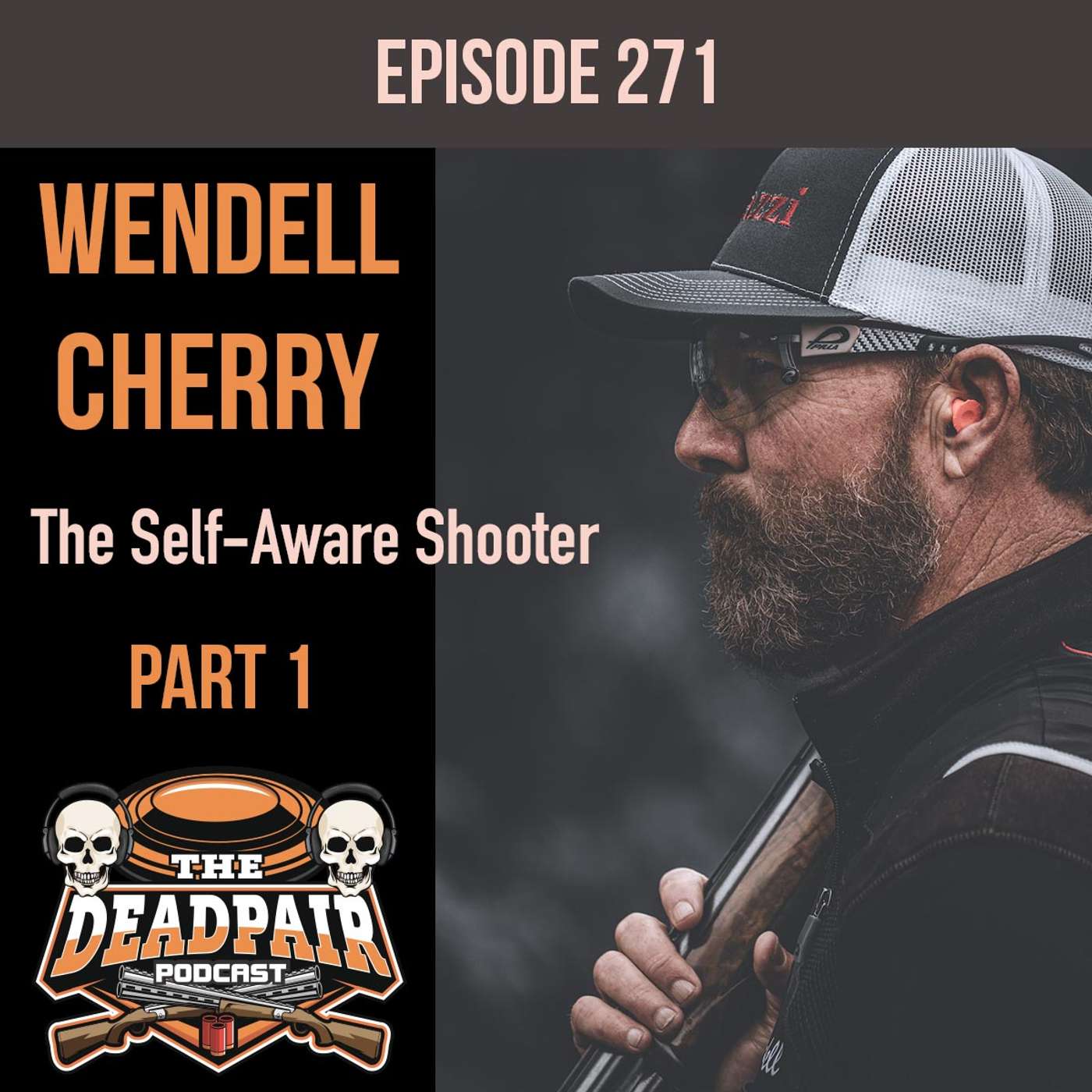 271, Wendell Cherry: The Self-Aware Shooter - Part 1