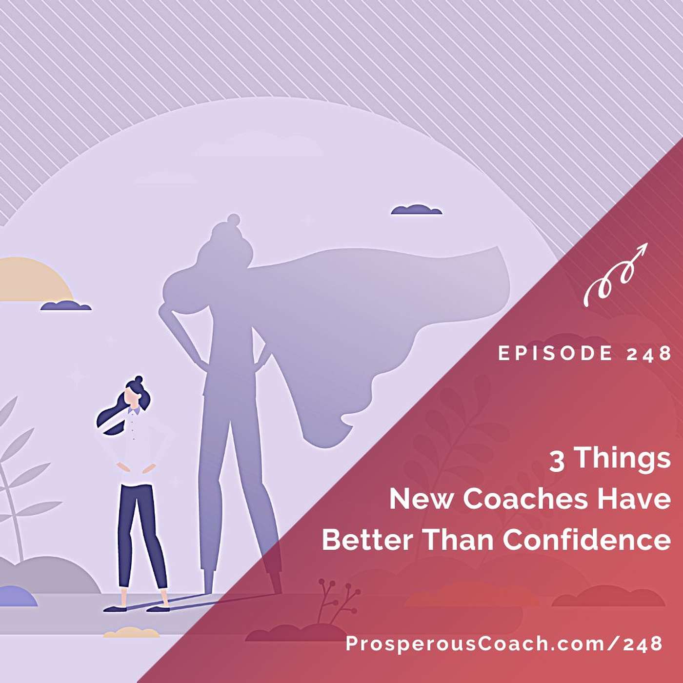248:  3 Things New Coaches Have Better Than Confidence