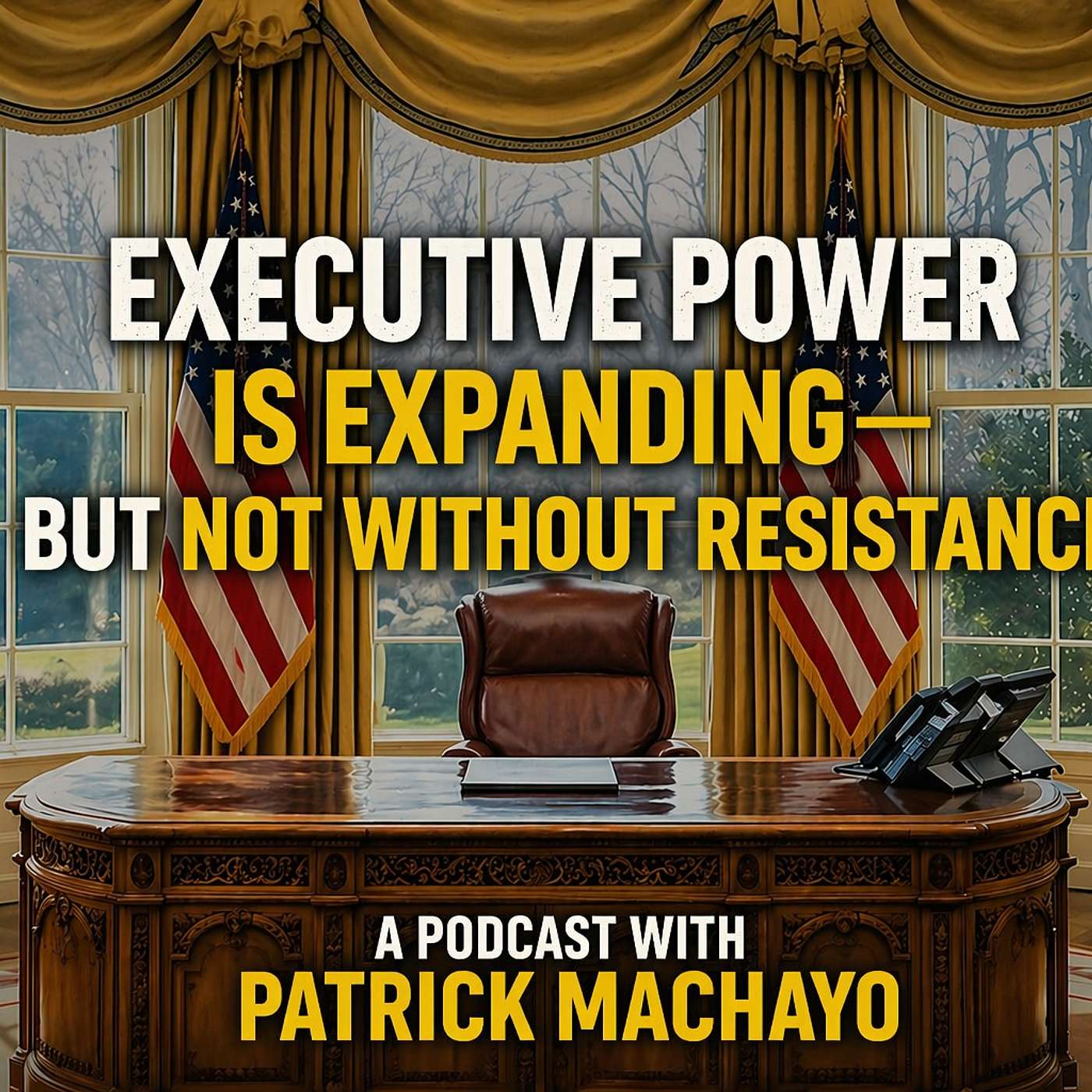Executive Power Is Expanding—But Not Without Resistance episode artwork