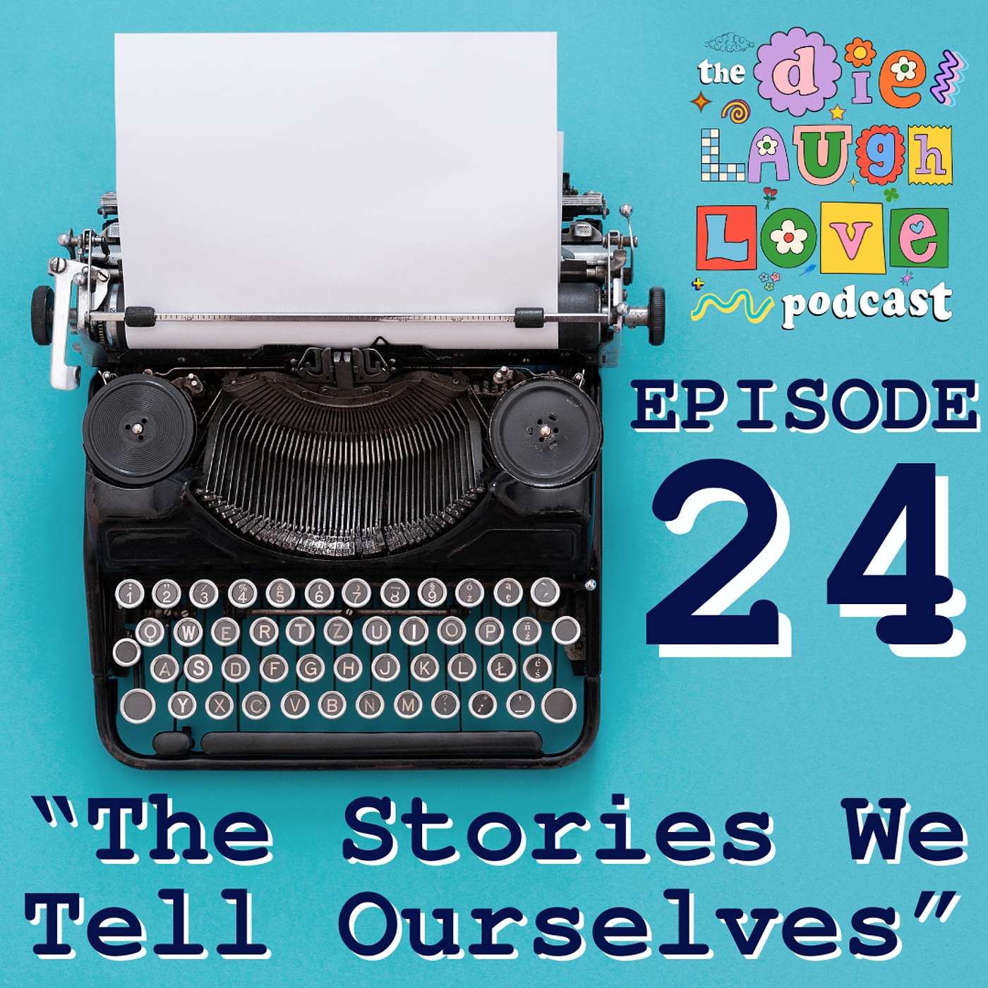 The Die Laugh Love Podcast