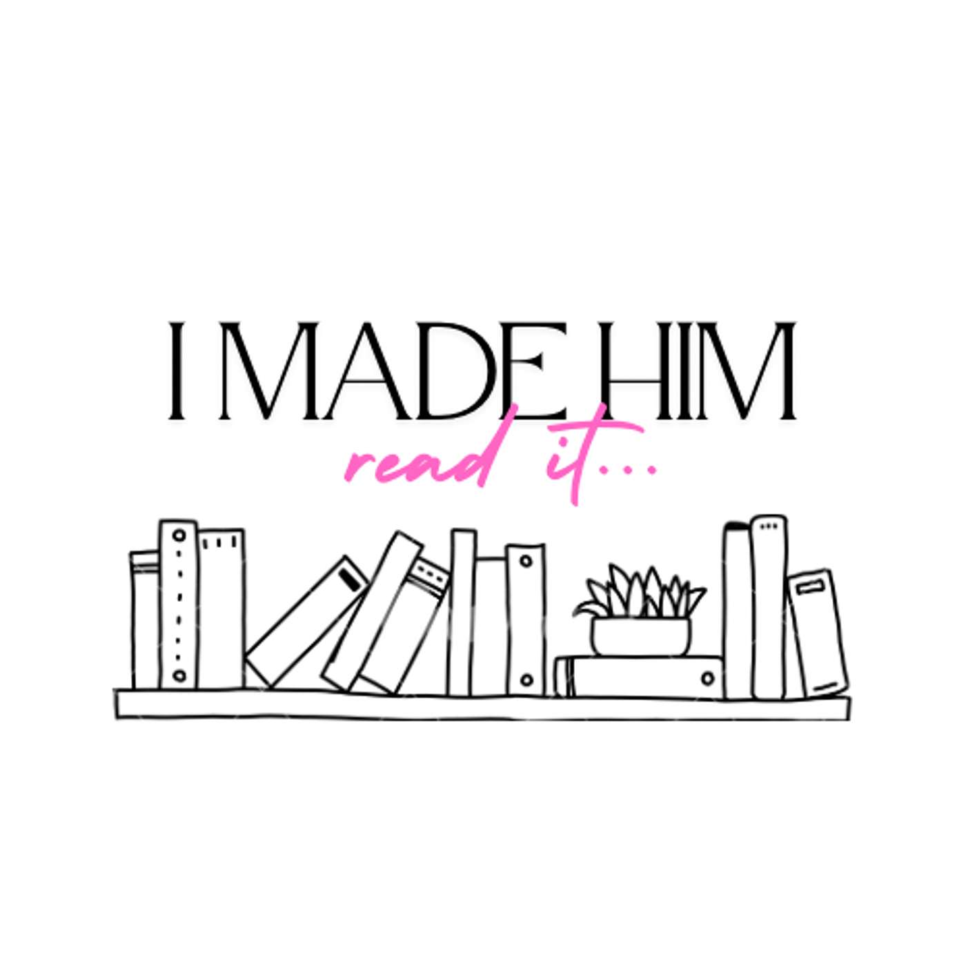 I made him read it