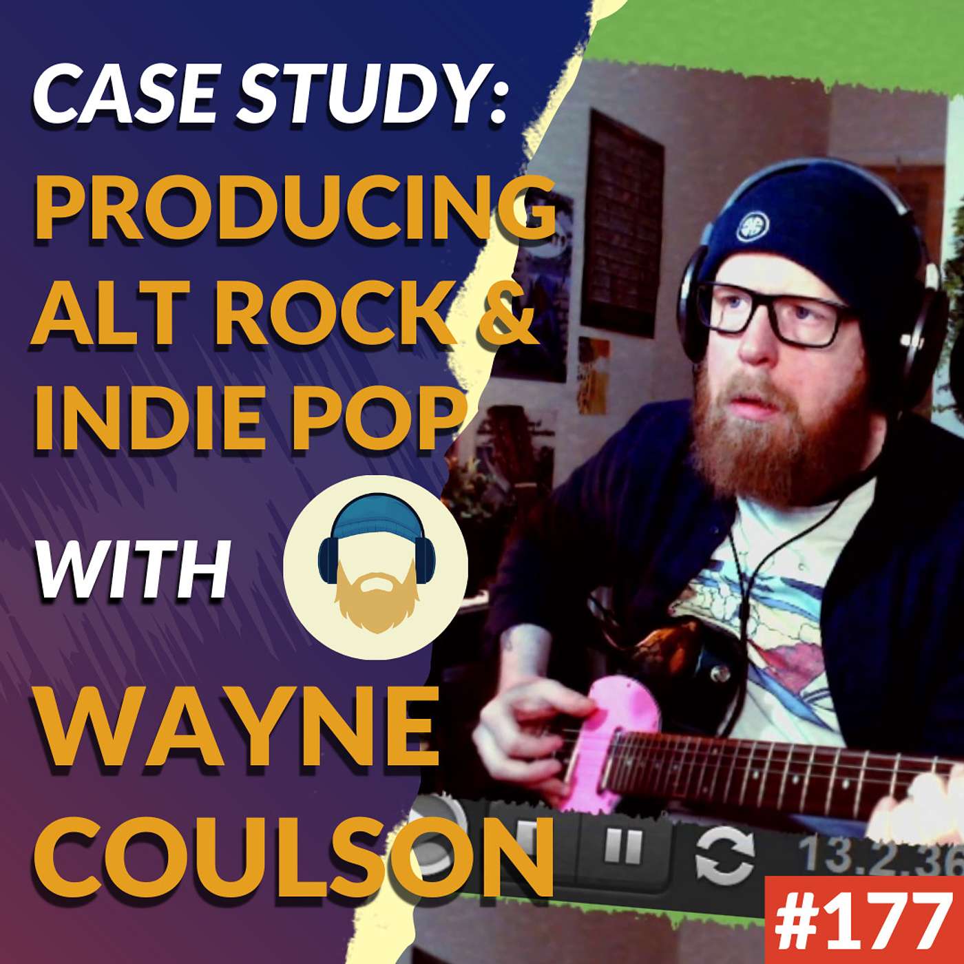#177: Wayne Coulson On Producing Unique Alt Rock & Indie Pop Records (Case Study)