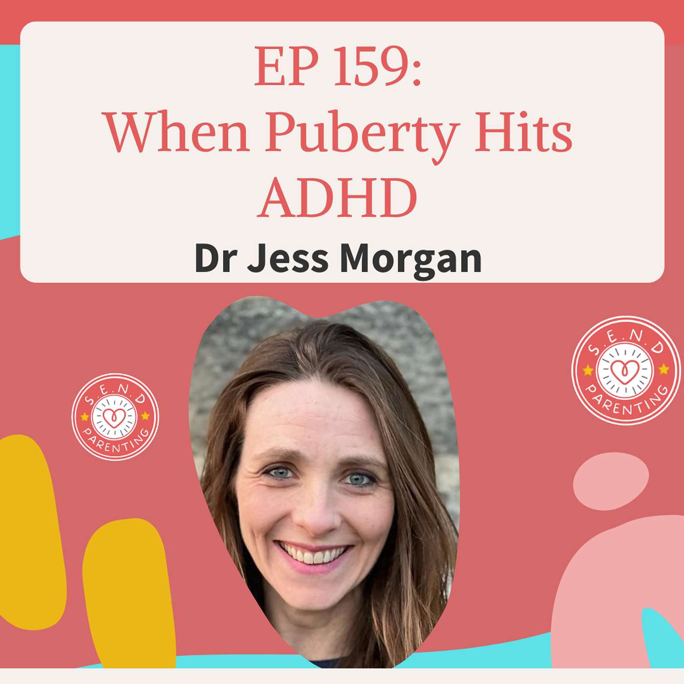 EP 159: When Puberty Hits ADHD: The Perfect Storm