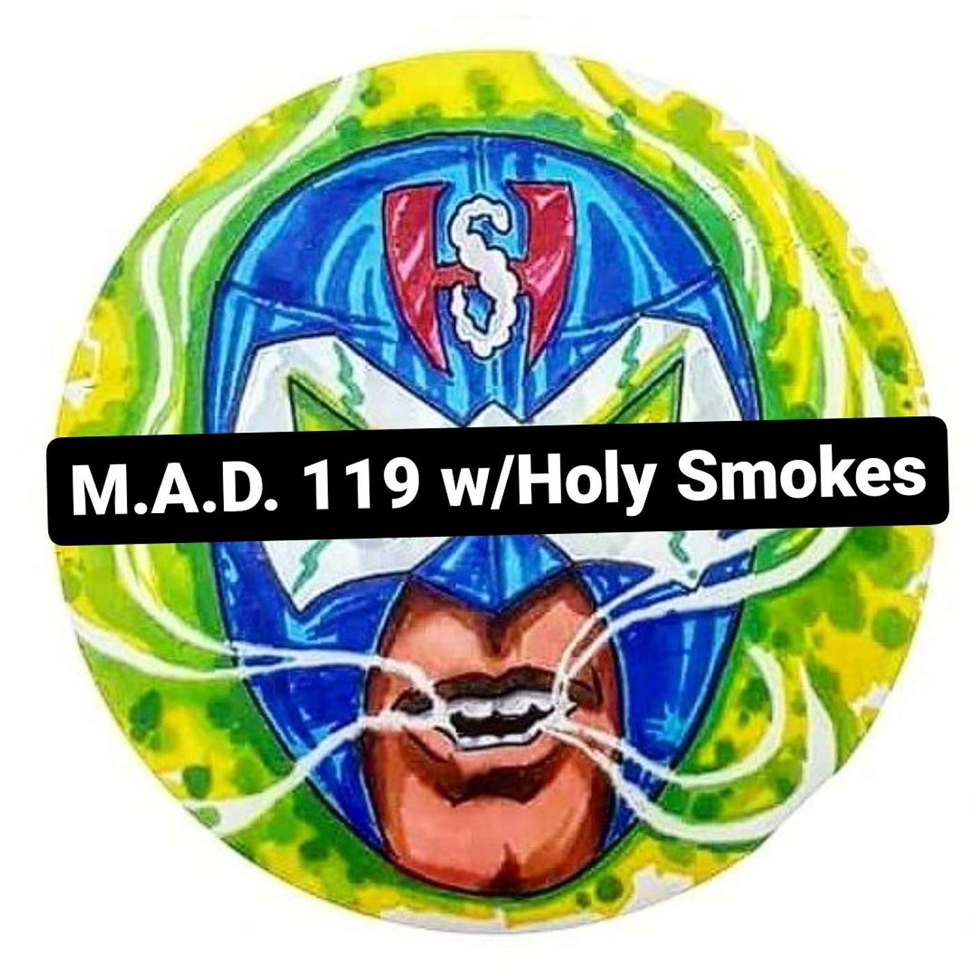 M.A.D. 119 w/Holy Smokes