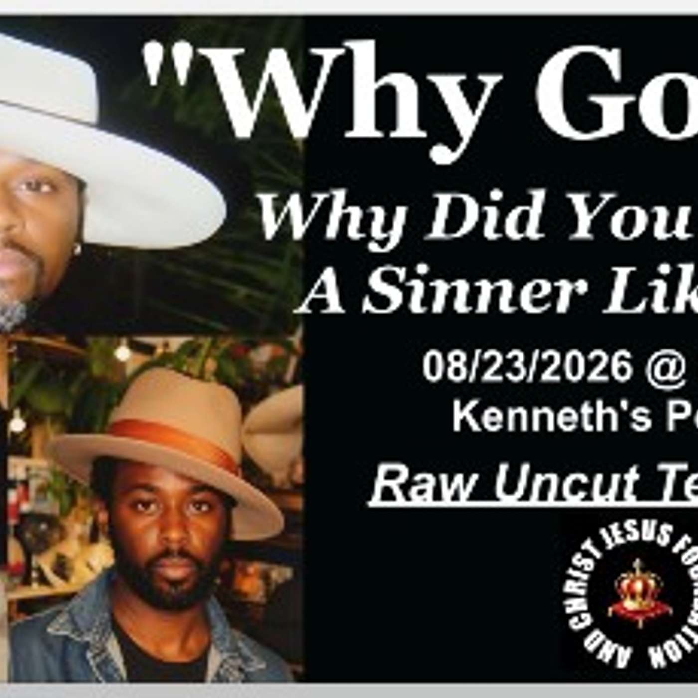 "Why God?" - Why Did You Choose A Sinner Like Me? - 08/23/2026 - Raw Uncut Testimony!!!!!!!