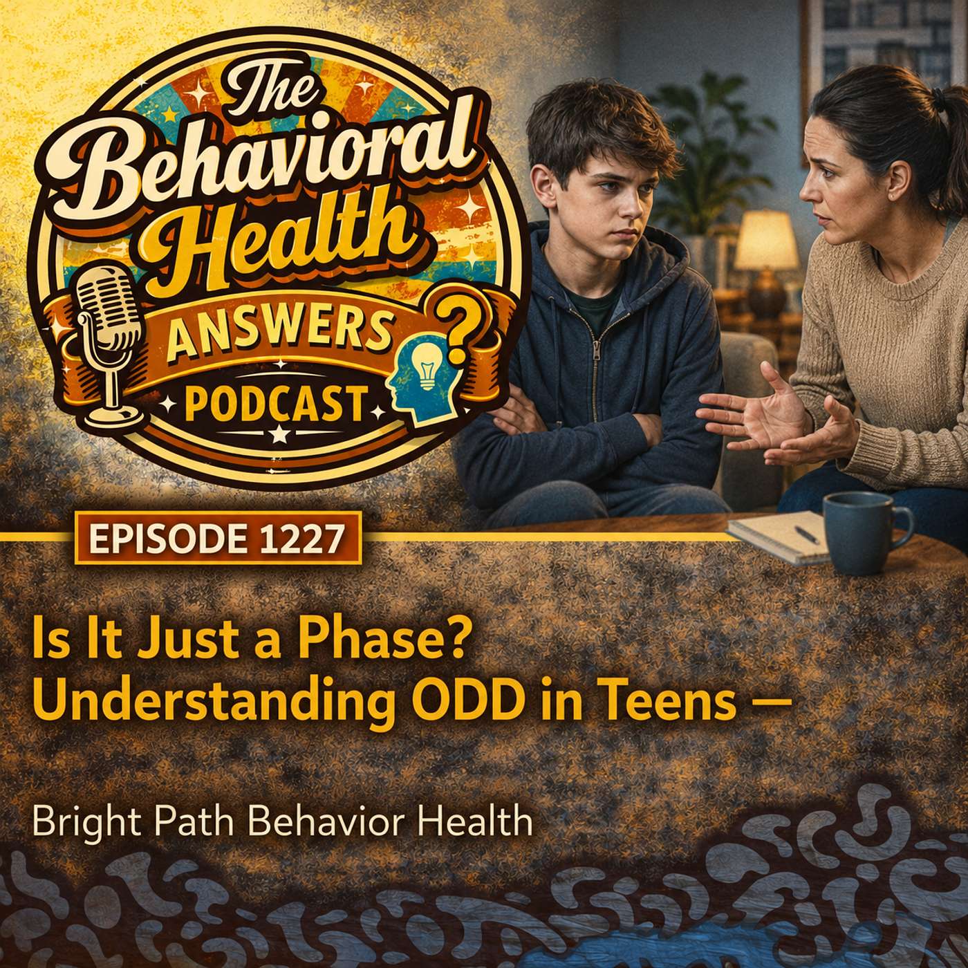 Episode 1227: Is It Just a Phase? Understanding ODD in Teens | Bright Path Behavior Health episode artwork
