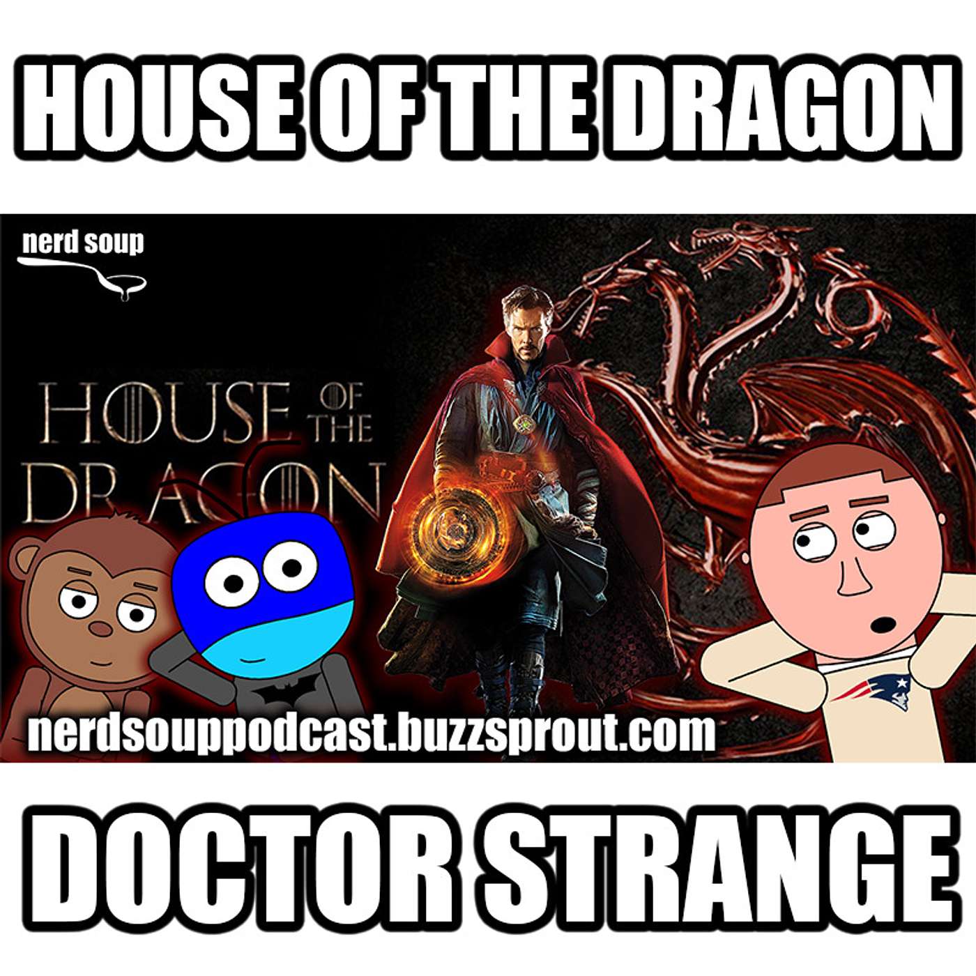 House of the Dragon Casting & Doctor Strange in Spider-Man - The Nerd Soup Podcast!