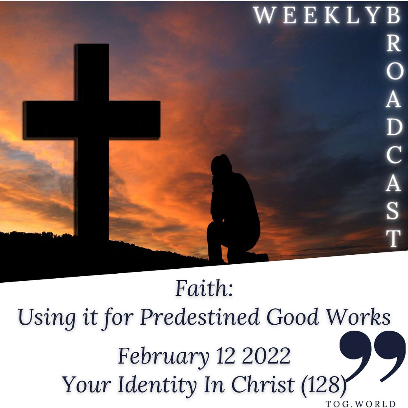 Faith: Using it for Predestined Good Works - Your Identity In Christ (128) - February 12 2022 episode artwork