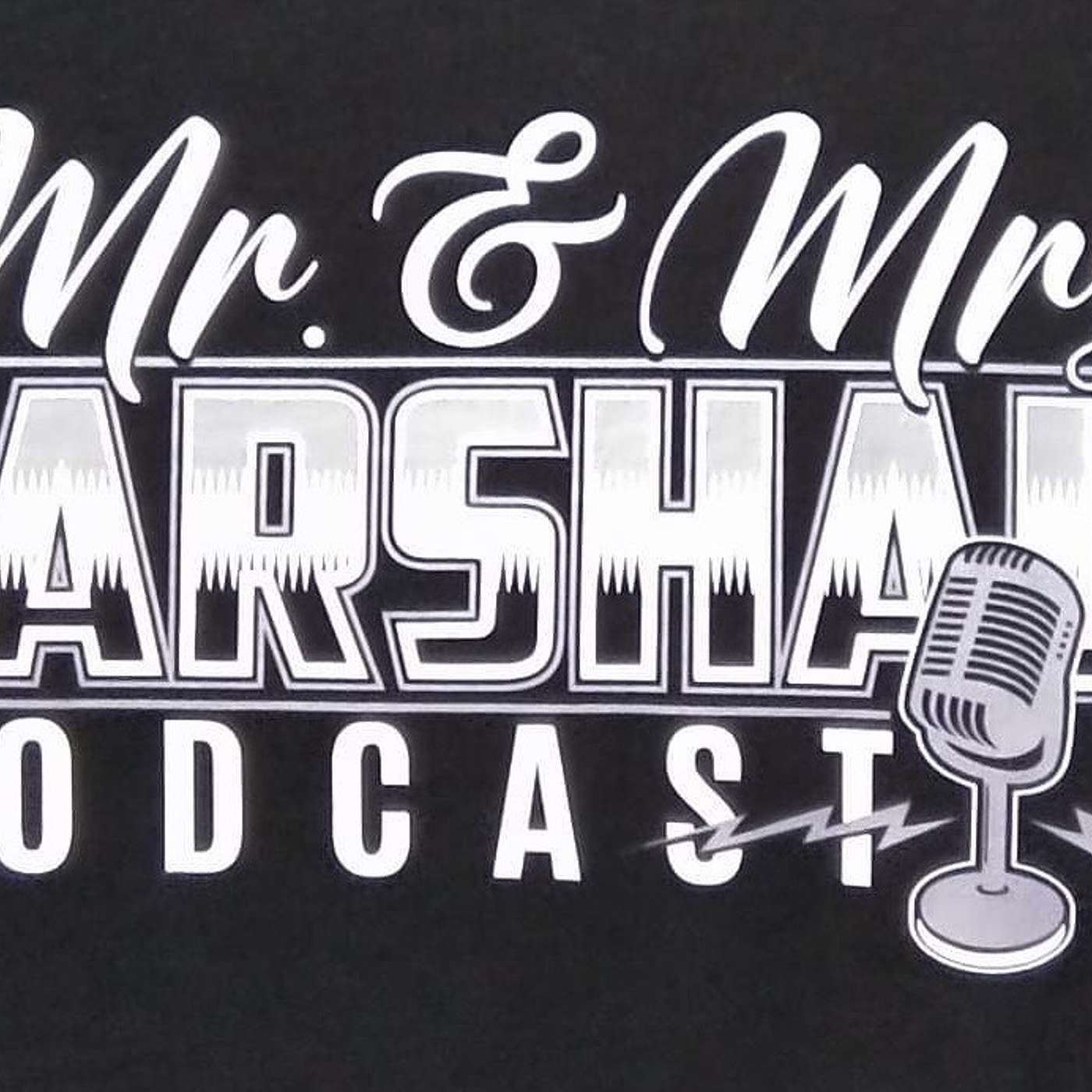 Mr. & Mrs. Marshall Podcast