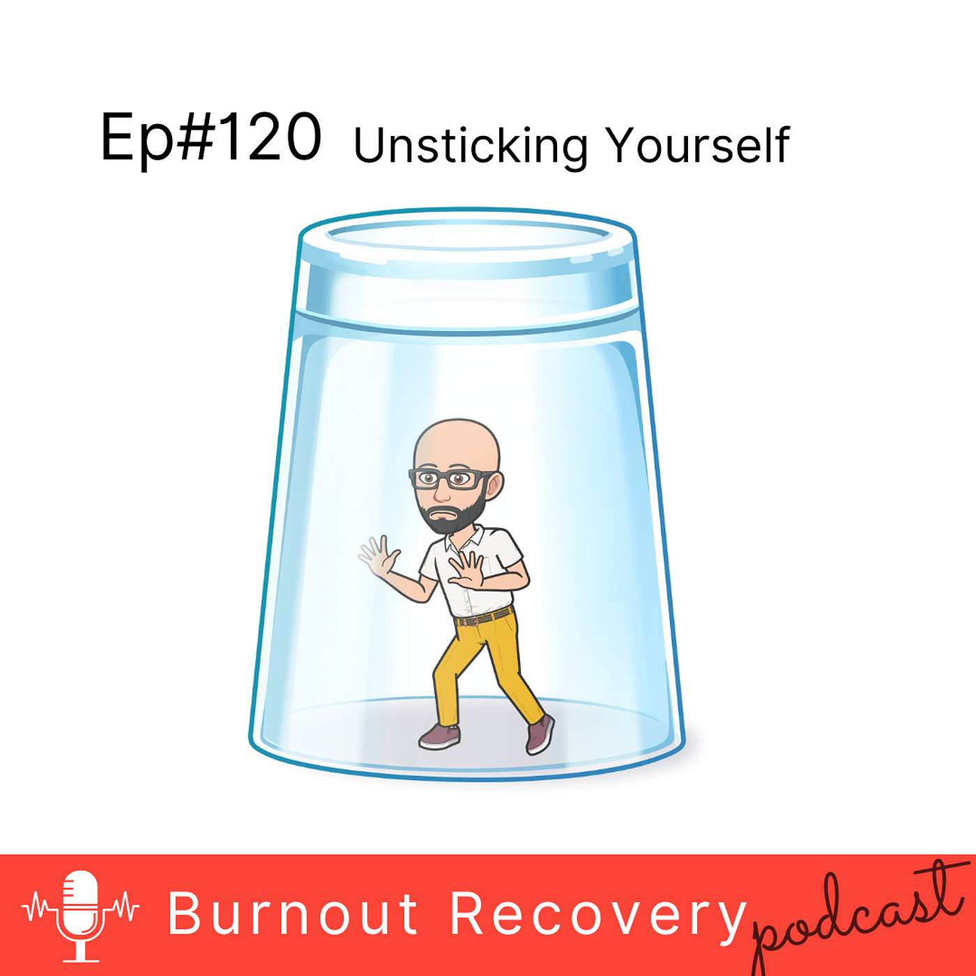 Ep#120 Unsticking Yourself