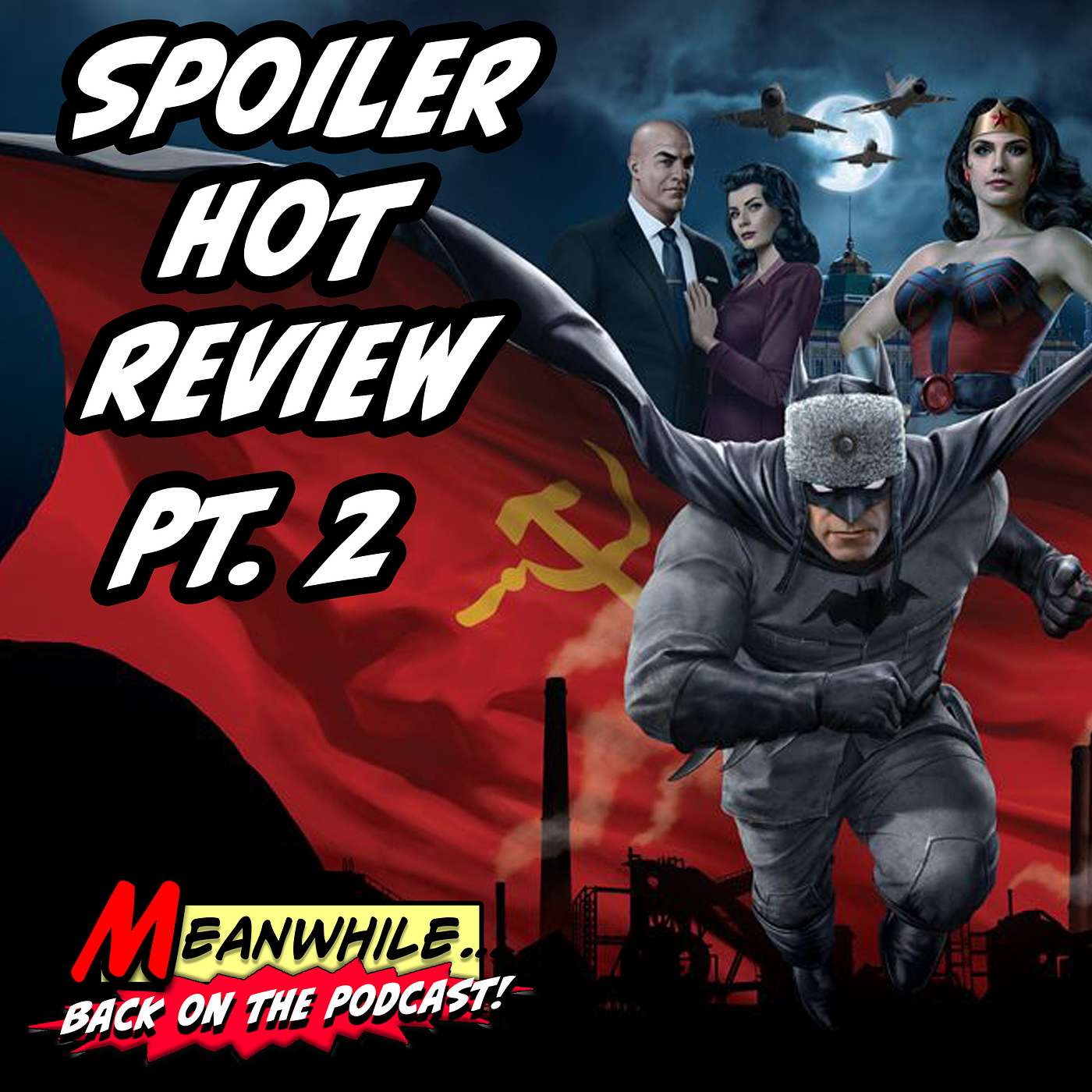 Ep. 44 - Pt. 2: Spoiler HOT Review - Superman: Red Son