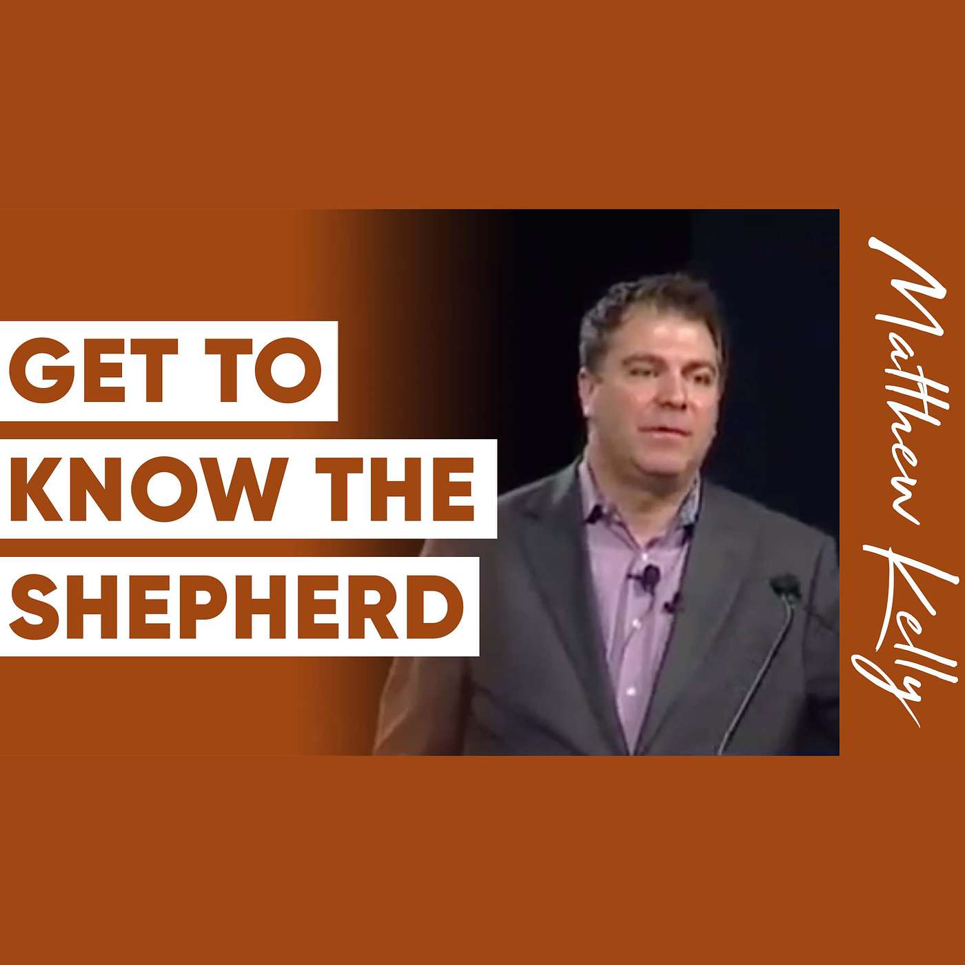 If You Do NOTHING Else… Get To Know the Shepherd - Matthew Kelly