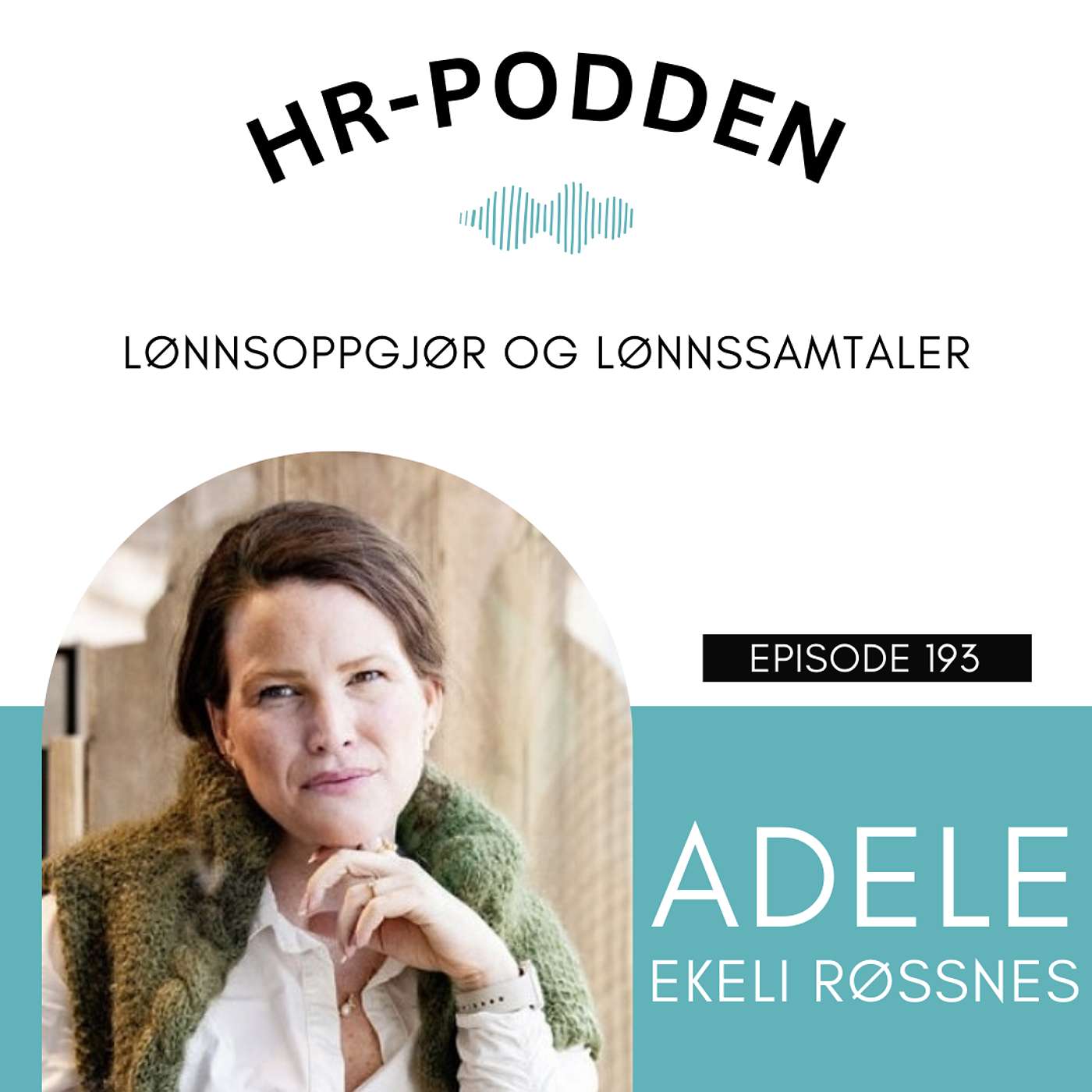 193: Lønnsoppgjør og lønnssamtaler med Adele Ekeli Røssnes