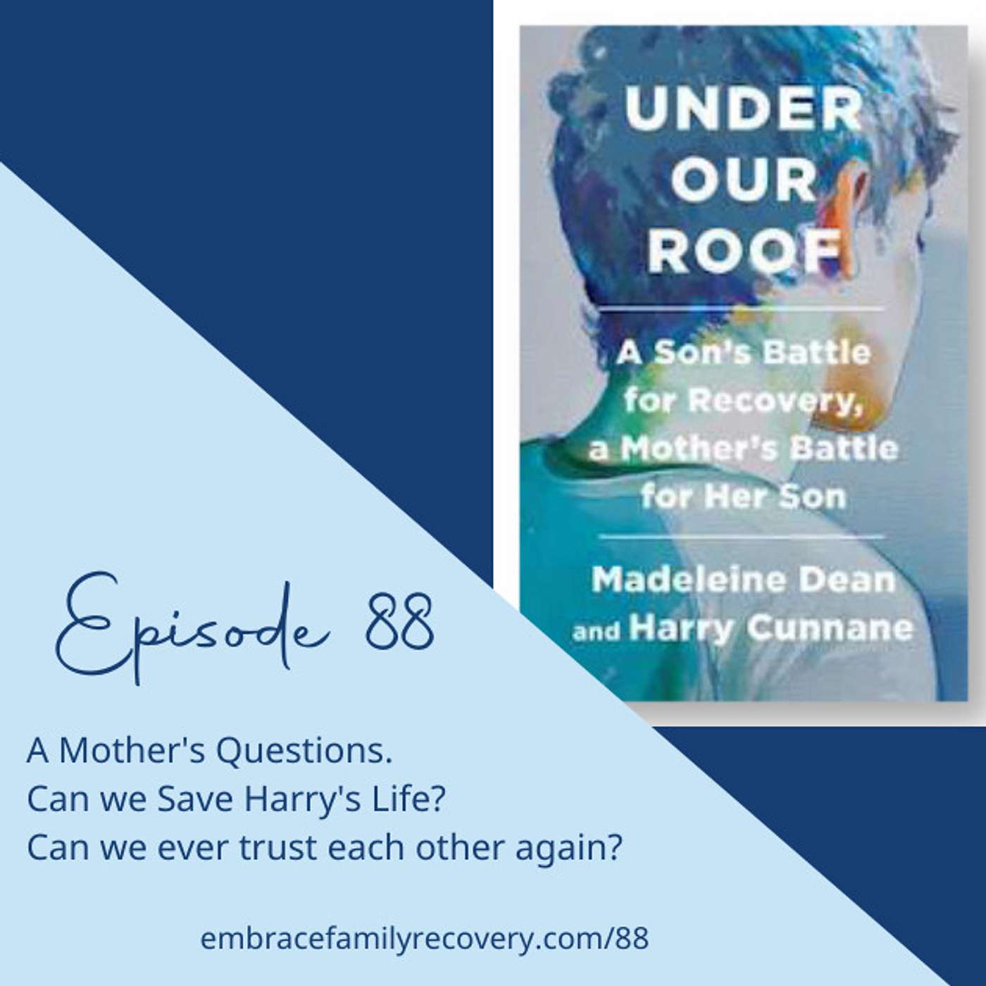 Ep 88 - A Mother's Questions. Can we Save Harry's Life? Can we ever trust each other again?