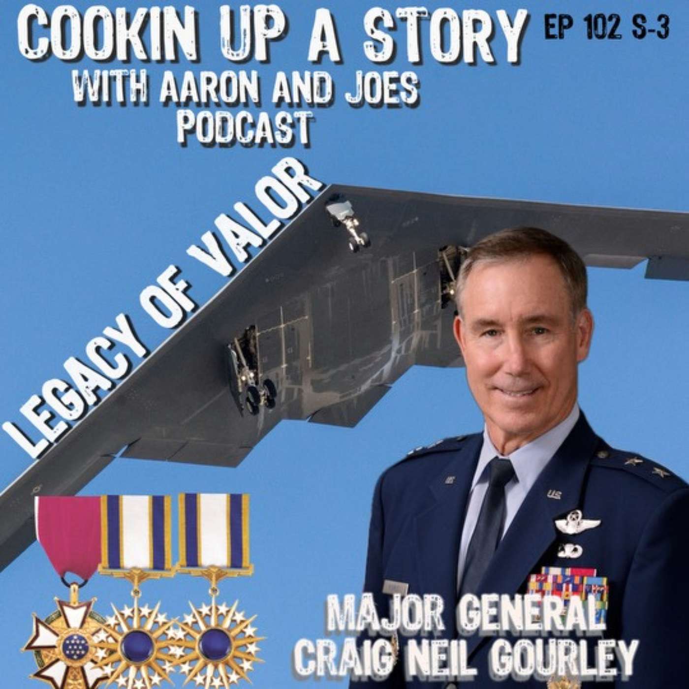 COOKIN' UP A STORY: Legacy of Valor - Major General Craig Neil Gourley episode artwork