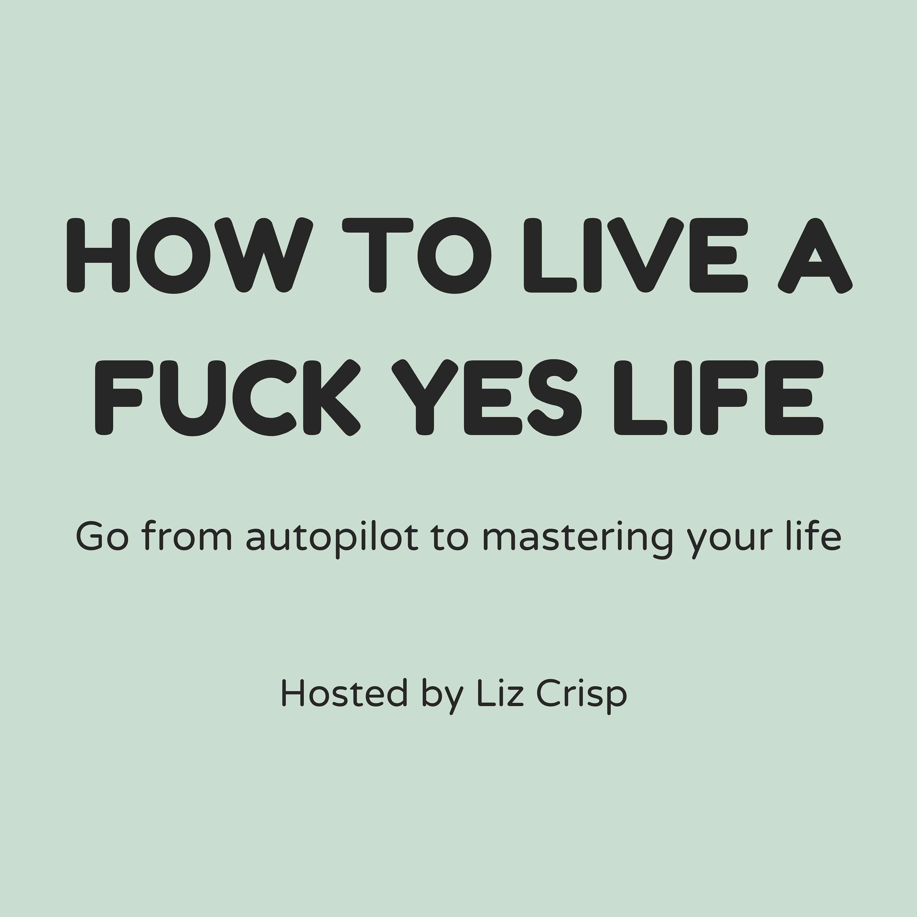 How to Live a Fuck Yes Life! cover art