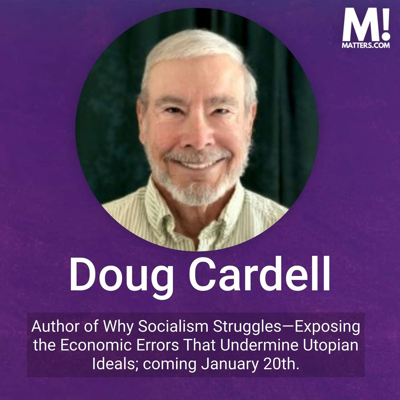 Why Economic Policies Matter, with Doug Cardell, Economist and Author Why Economic Policies Matter, with Doug Cardell, Economist and Author