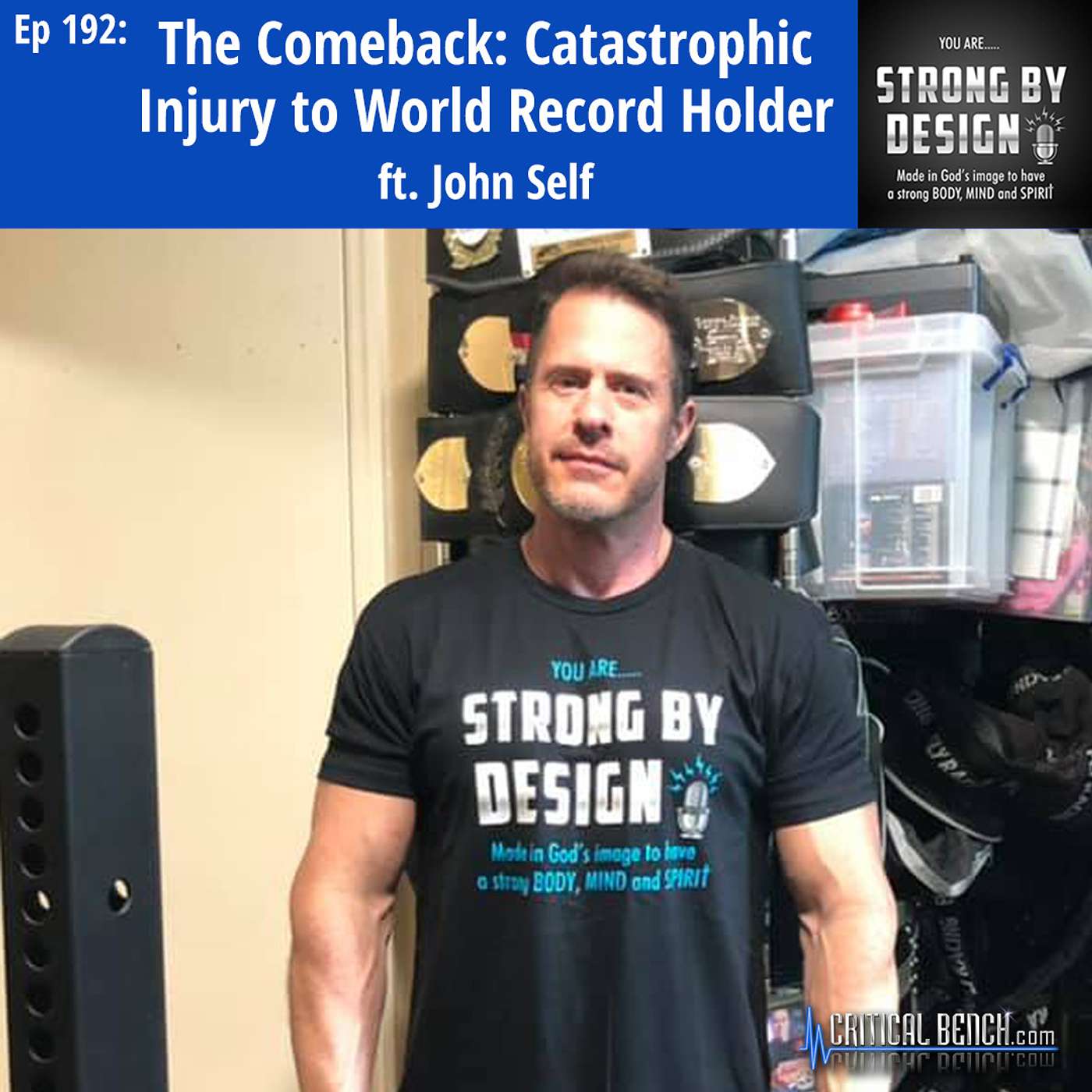 Ep 192 The Comeback: Catastrophic Chest Injury to World Record Holder ft. John Self