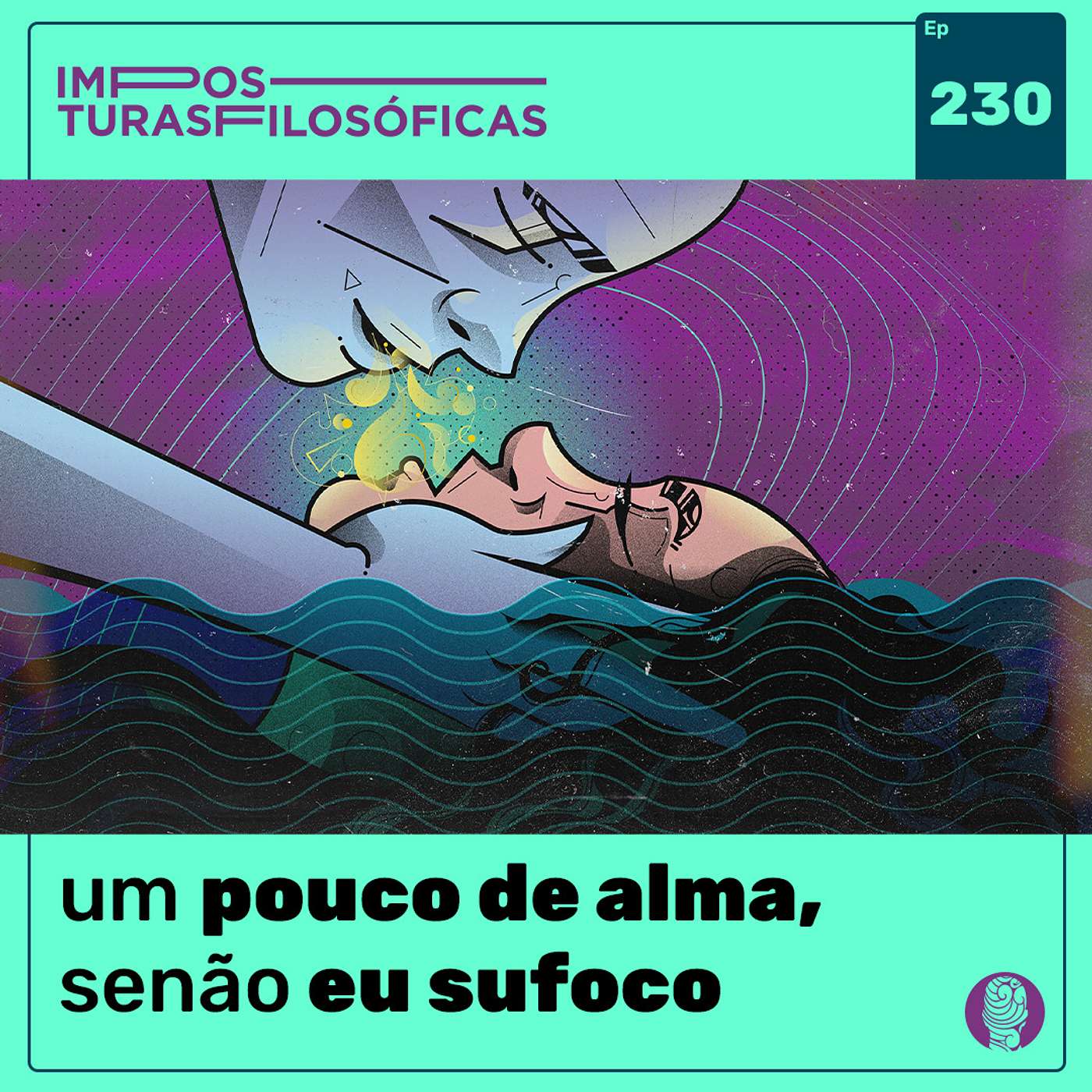 #230 um pouco de alma, senão eu sufoco | metafísica, além do corpo