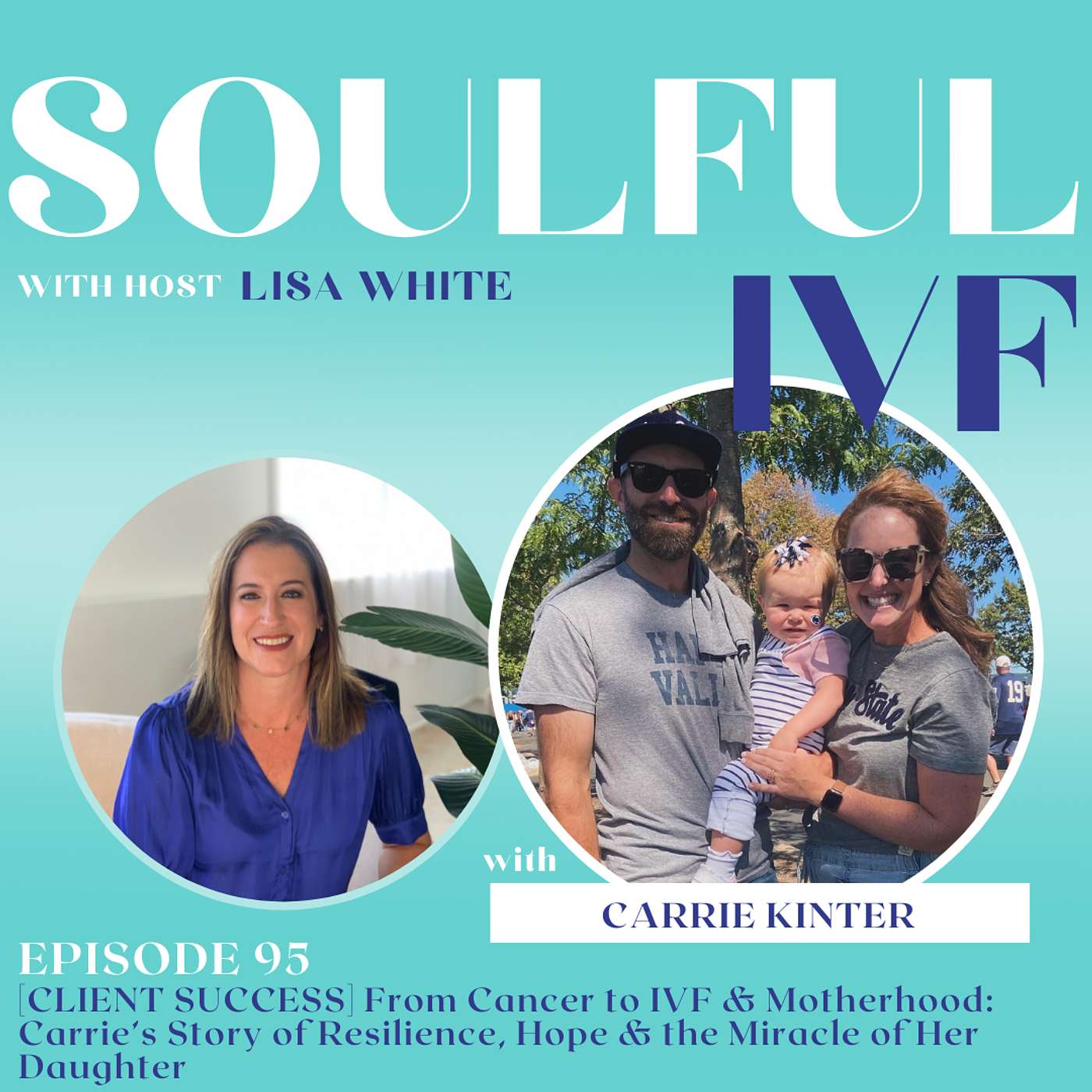[CLIENT SUCCESS] From Cancer to IVF & Motherhood: Carrie’s Story of Resilience, Hope & the Miracle of Her Daughter (Ep. 95)