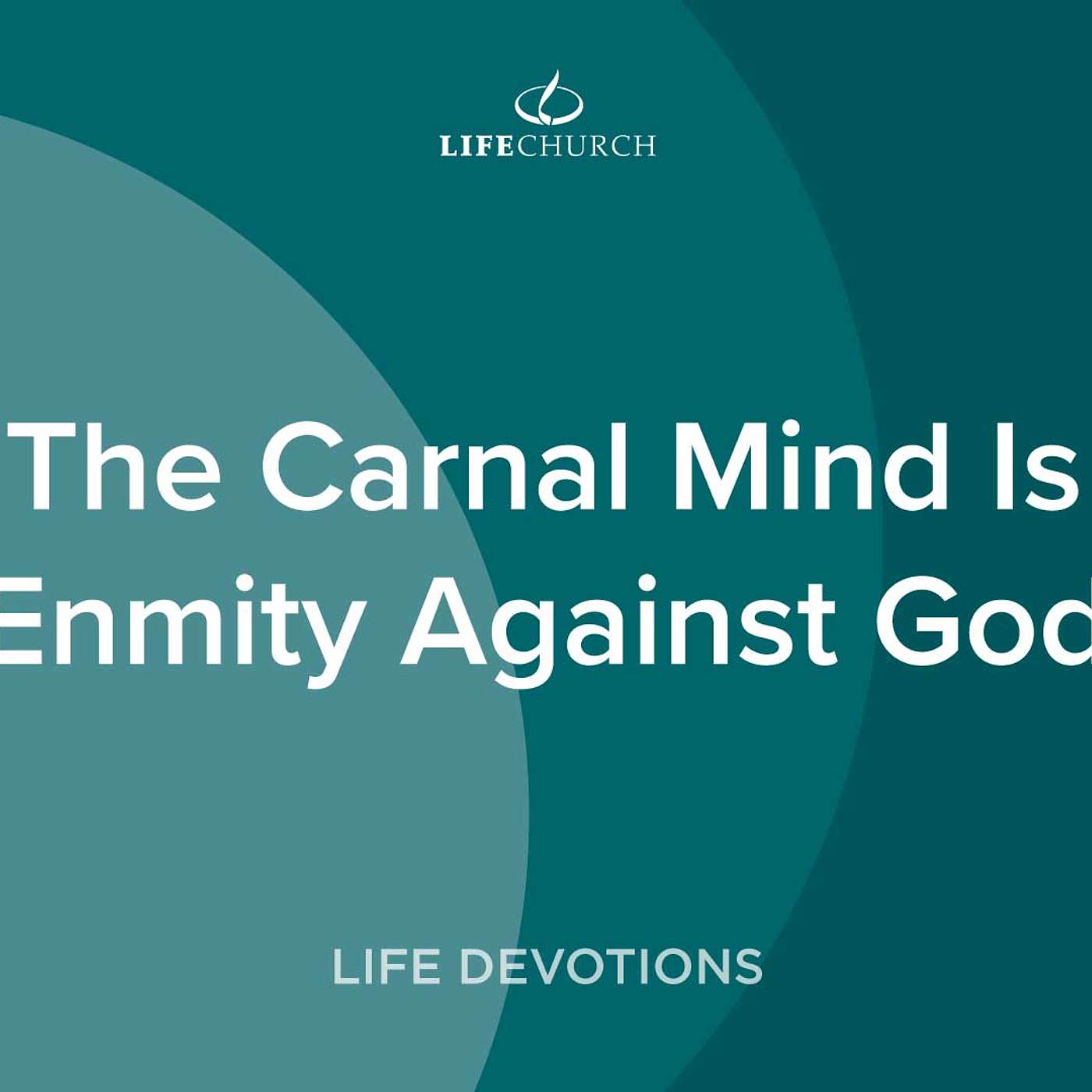 The Carnal Mind Is Enmity Against God - 12.10.23