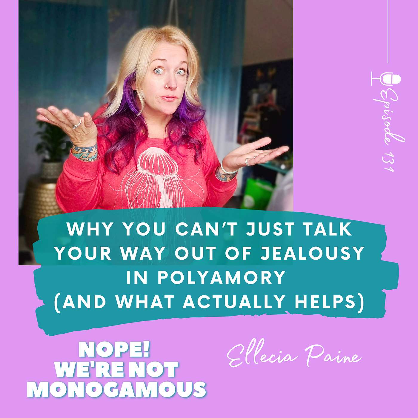Why You Can’t Just Talk Your Way Out of Jealousy in Polyamory (And What Actually Helps) Ep. 131