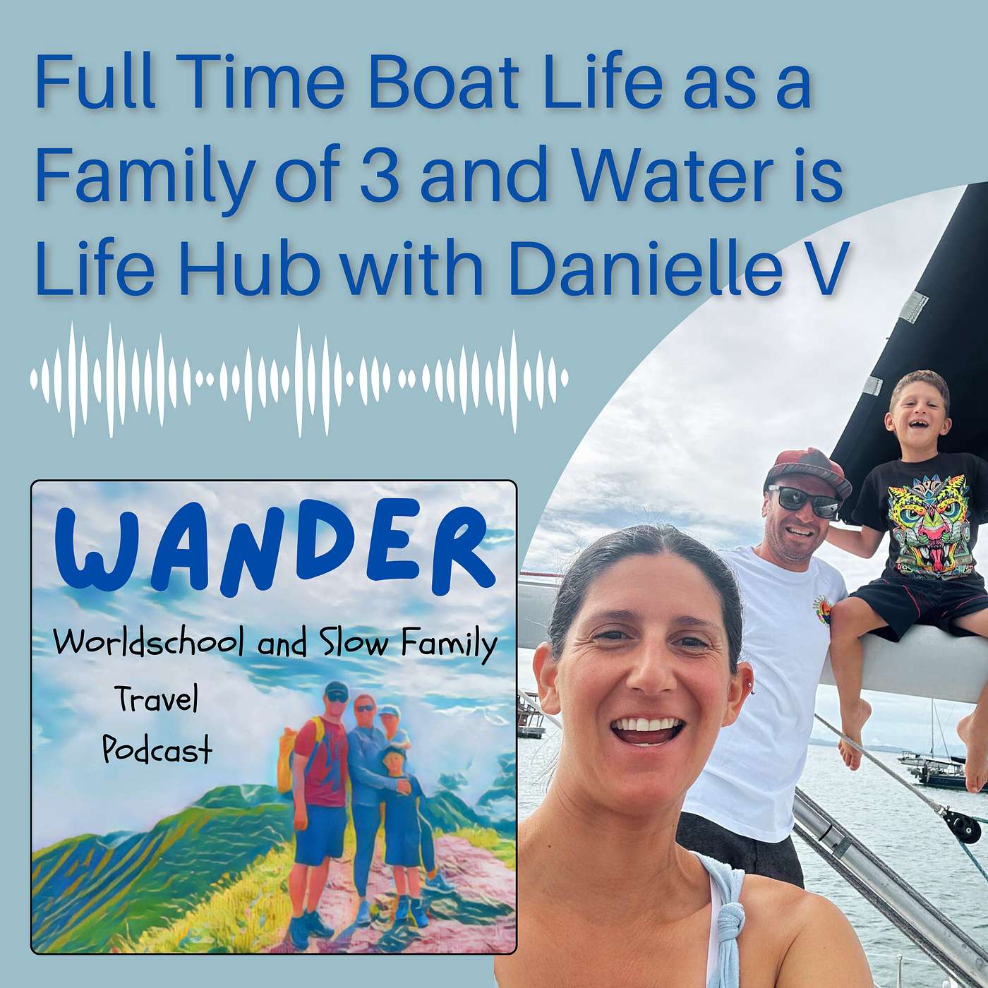 16. Full Time Boat Life as a Family of 3 + Water is Life Hub with Danielle V