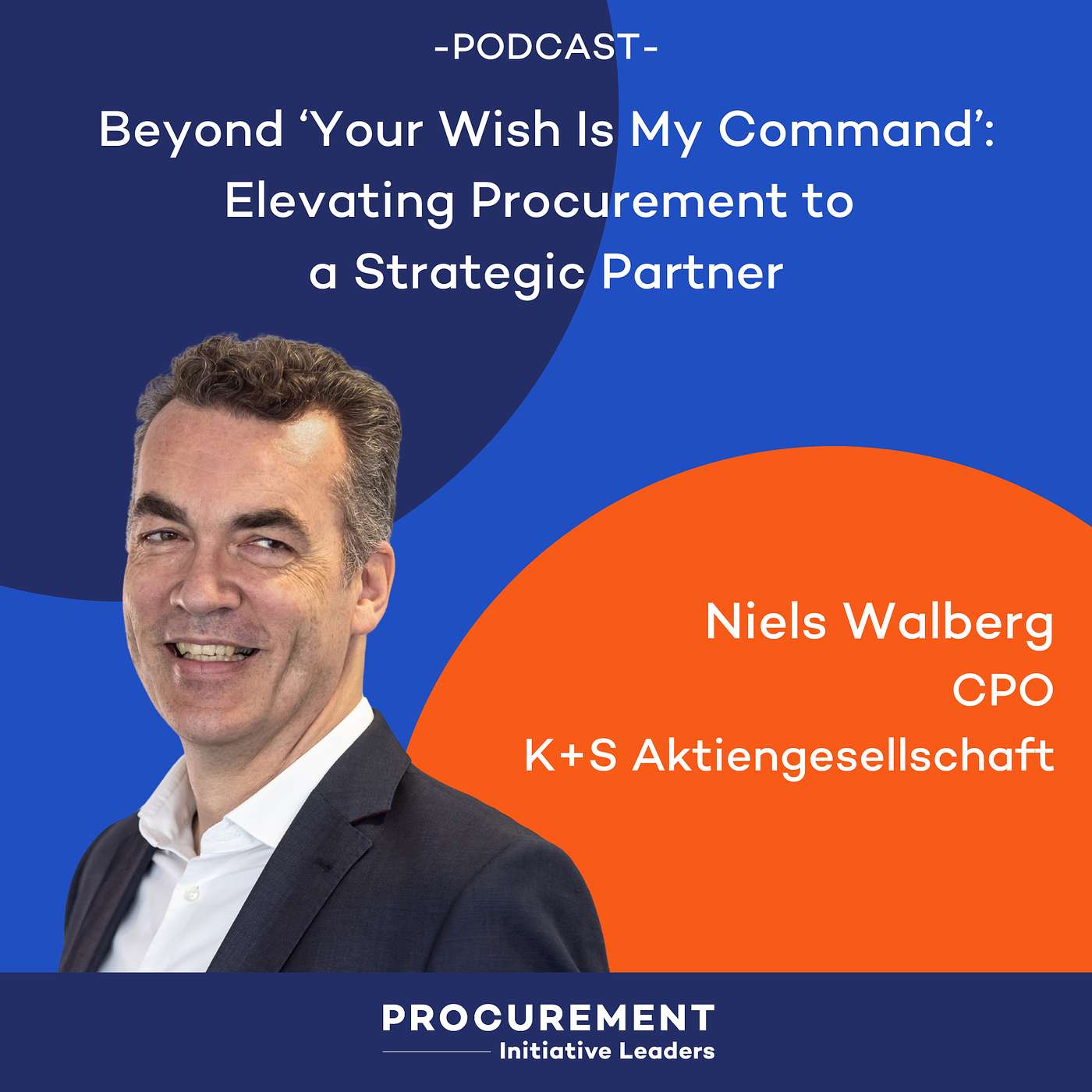 Ep. 22 - Beyond ‘Your Wish Is My Command’: Elevating Procurement to a Strategic Partner - with Niels Walberg